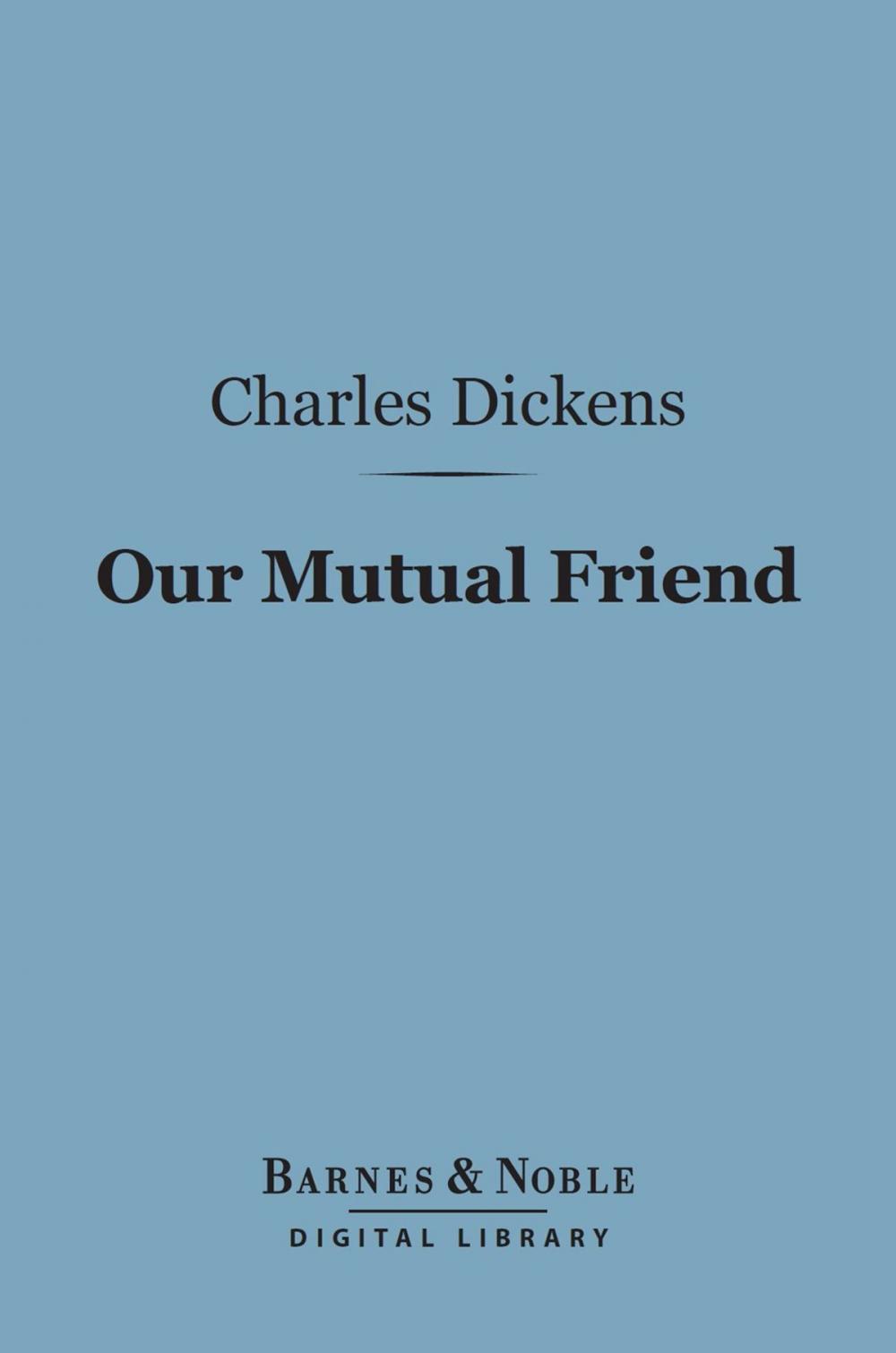 Big bigCover of Our Mutual Friend (Barnes & Noble Digital Library)