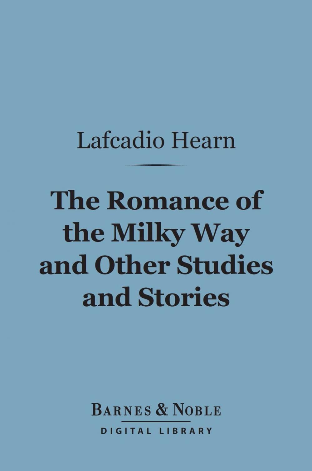 Big bigCover of The Romance of the Milky Way and Other Studies and Stories (Barnes & Noble Digital Library)