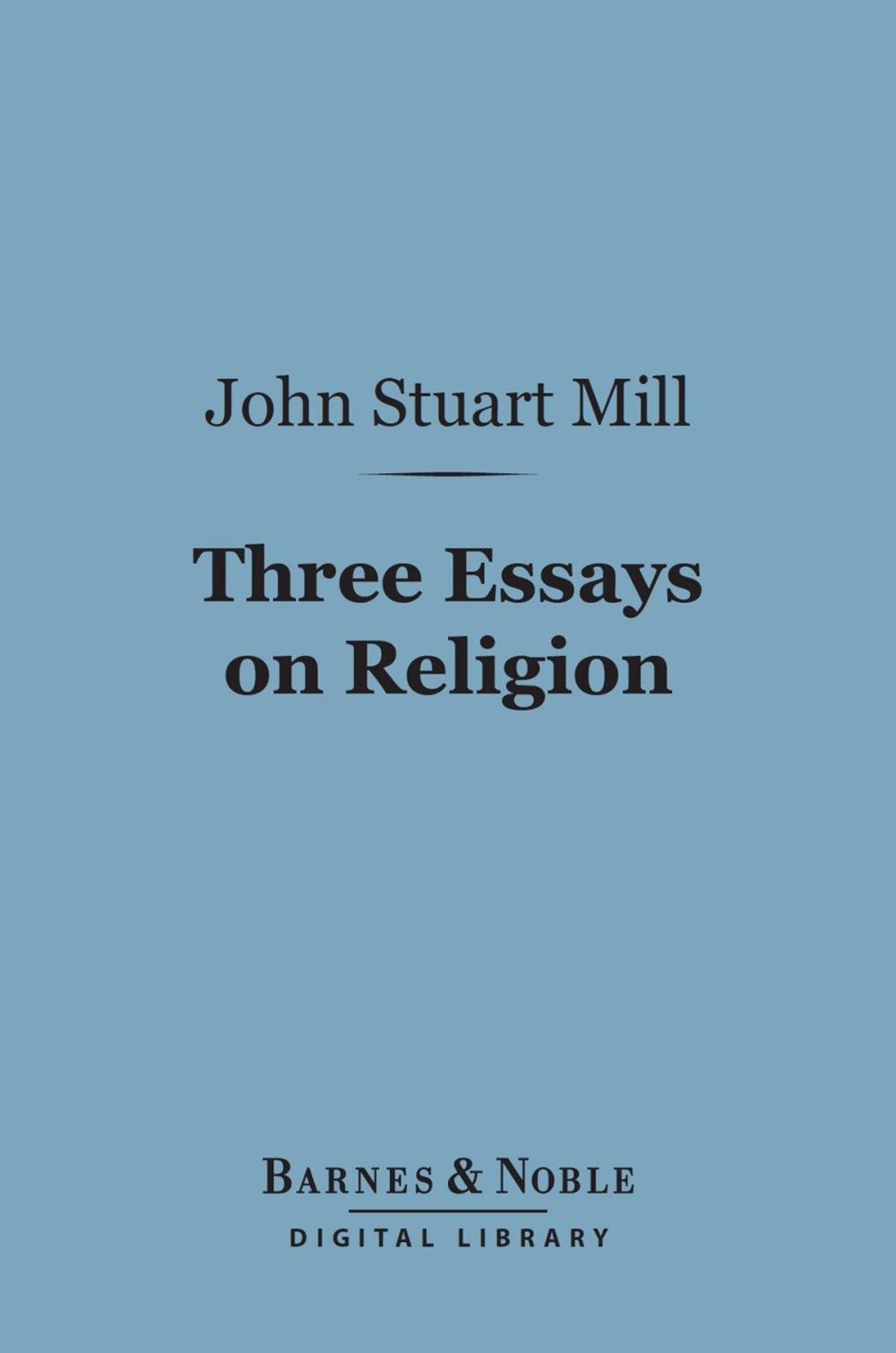 Big bigCover of Three Essays on Religion (Barnes & Noble Digital Library)