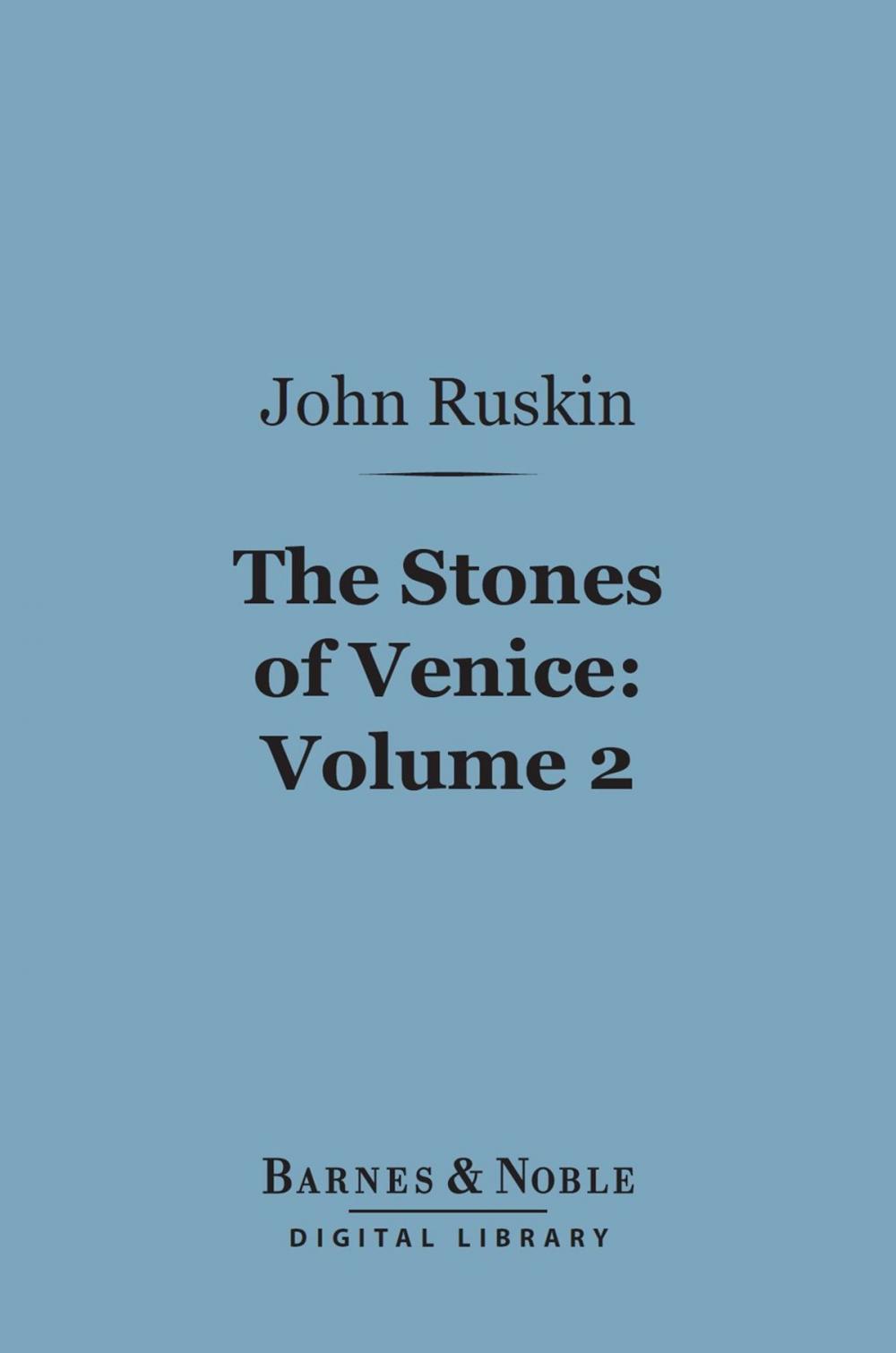 Big bigCover of The Stones of Venice, Volume 2: Sea-Stories (Barnes & Noble Digital Library)