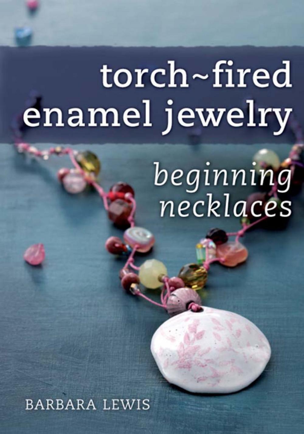 Big bigCover of Torch-Fired Enamel Jewelry, Beginning Necklaces