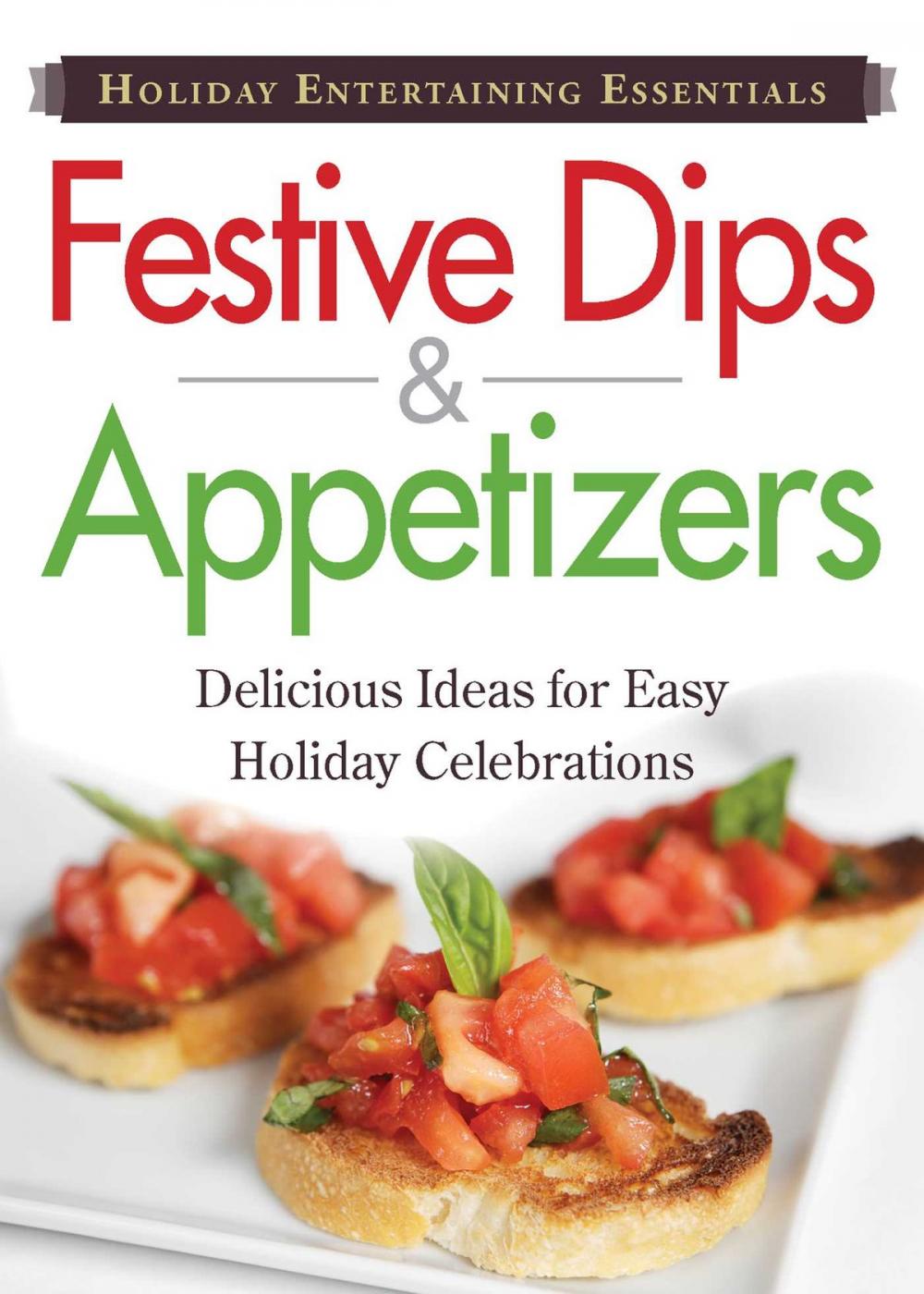 Big bigCover of Holiday Entertaining Essentials: Festive Dips and Appetizers