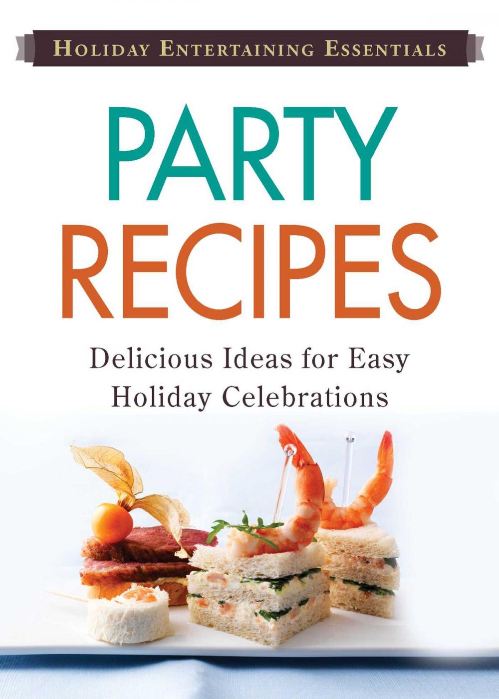 Big bigCover of Holiday Entertaining Essentials: Party Recipes