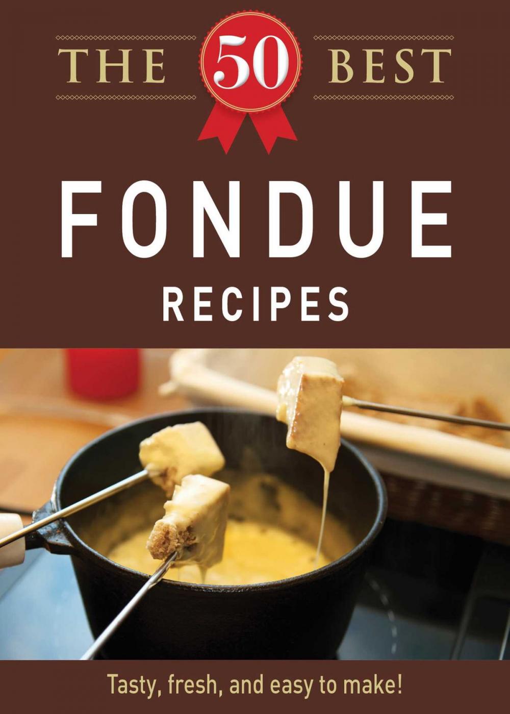 Big bigCover of The 50 Best Fondue Recipes