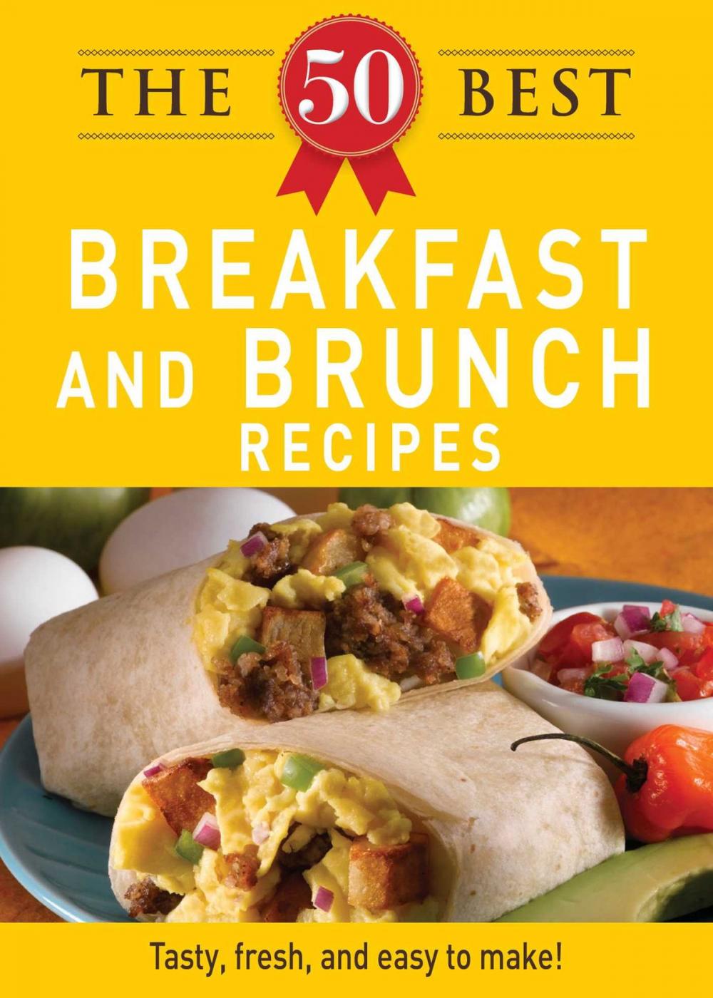 Big bigCover of The 50 Best Breakfast and Brunch Recipes