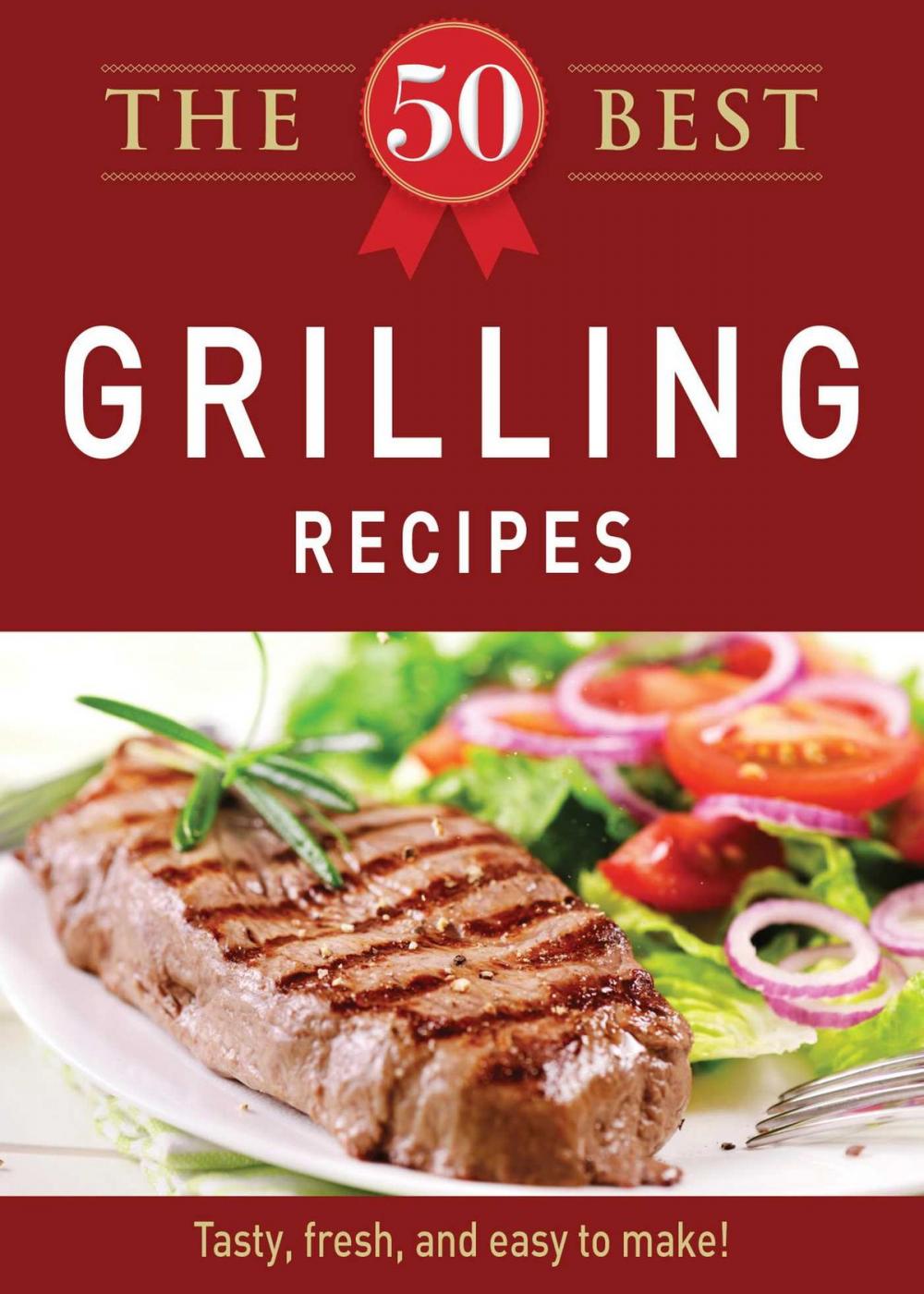 Big bigCover of The 50 Best Grilling Recipes