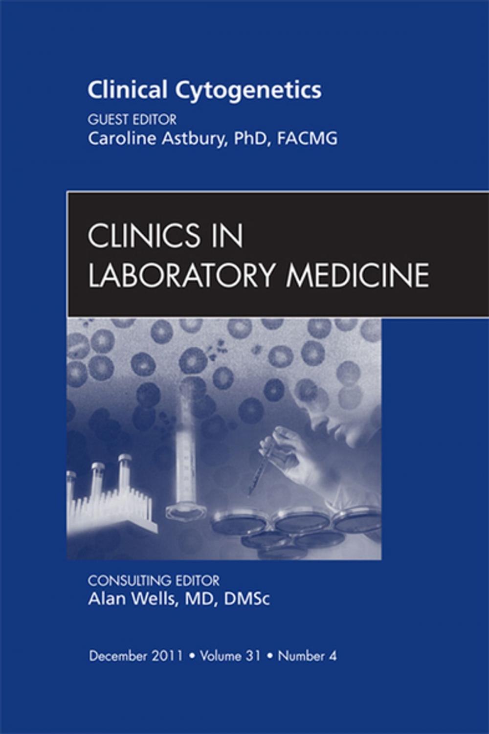 Big bigCover of Clinical Cytogenetics, An Issue of Clinics in Laboratory Medicine - E-Book