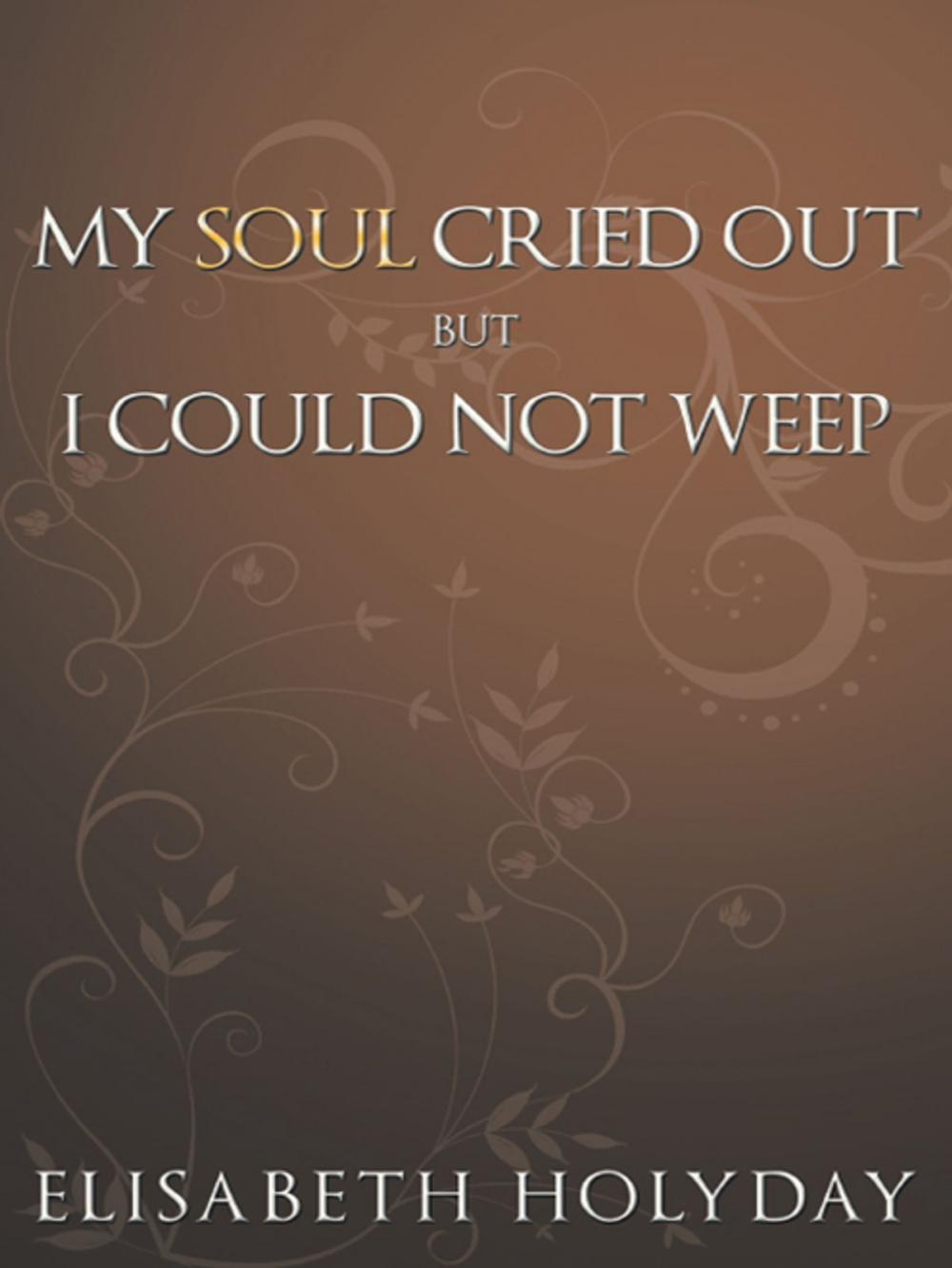 Big bigCover of My Soul Cried Out...But I Could Not Weep