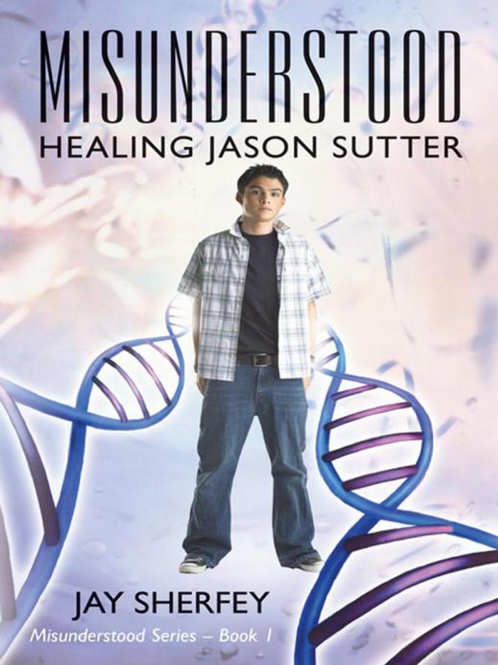 Big bigCover of Misunderstood: Healing Jason Sutter