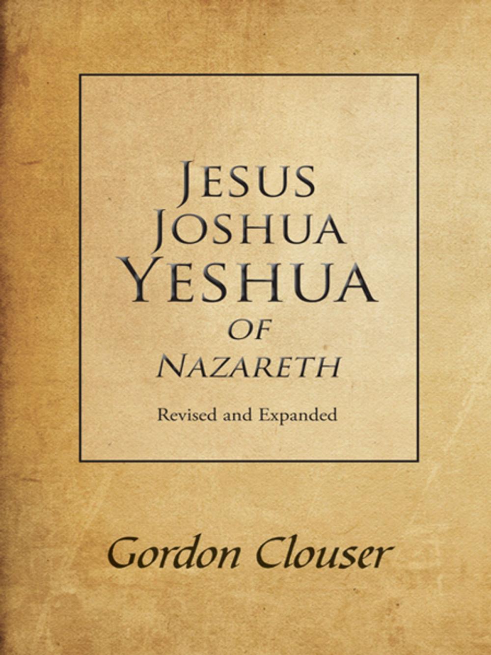 Big bigCover of Jesus, Joshua, Yeshua of Nazareth Revised and Expanded