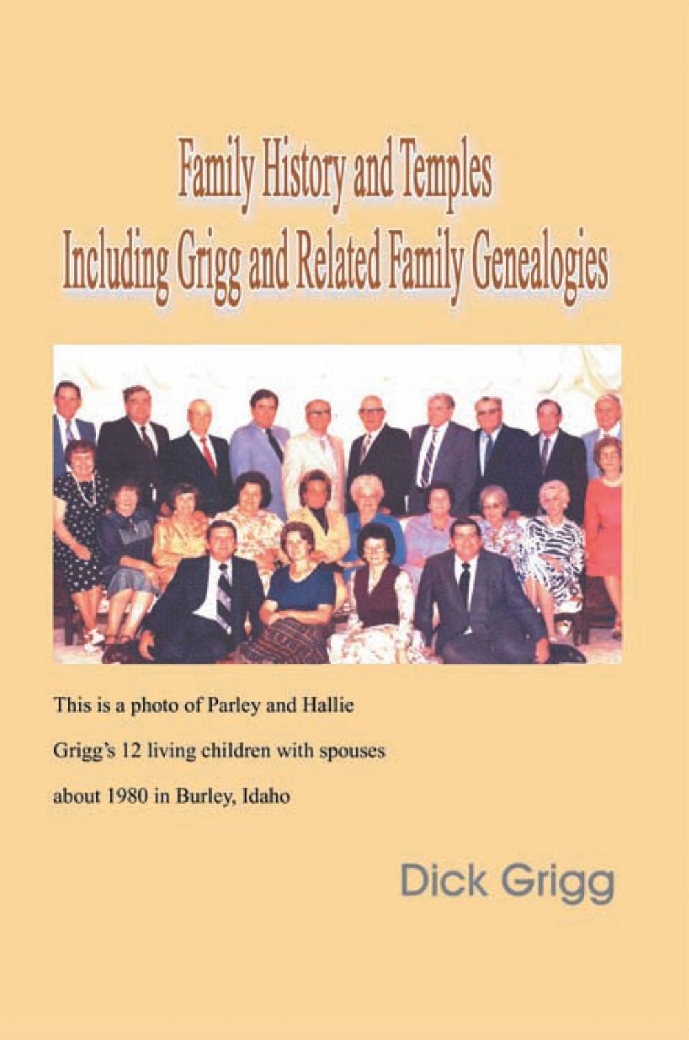 Big bigCover of Family History and Temples Including Grigg and Related Family Genealogies