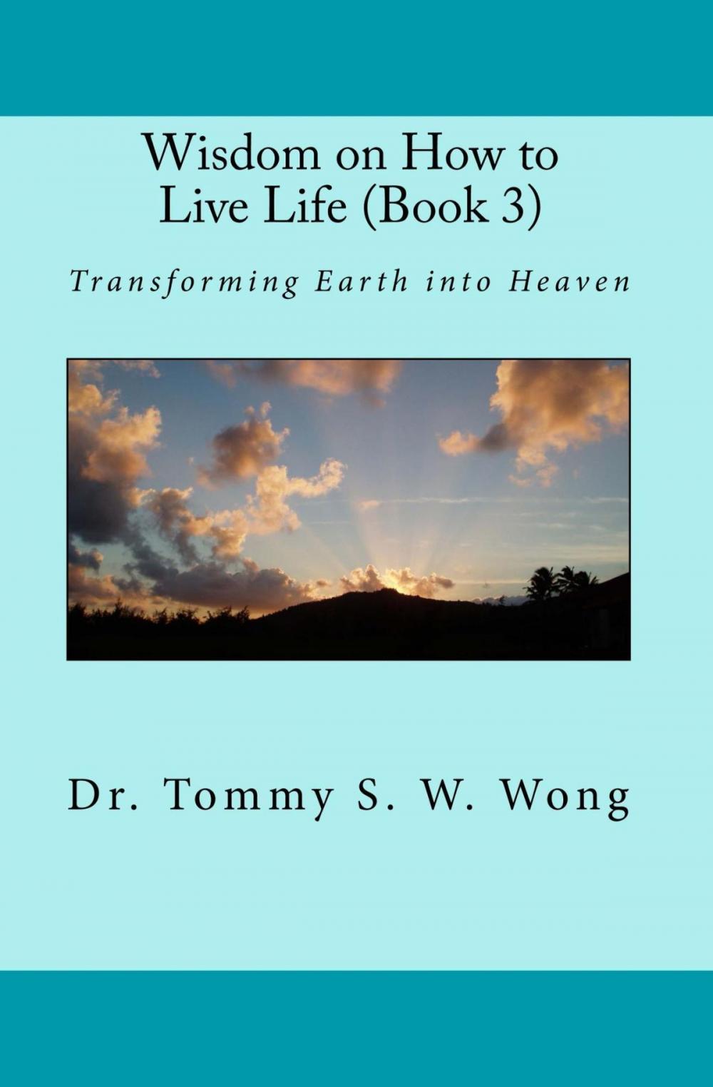 Big bigCover of Wisdom on How to Live Life (Book 3): Transforming Earth into Heaven