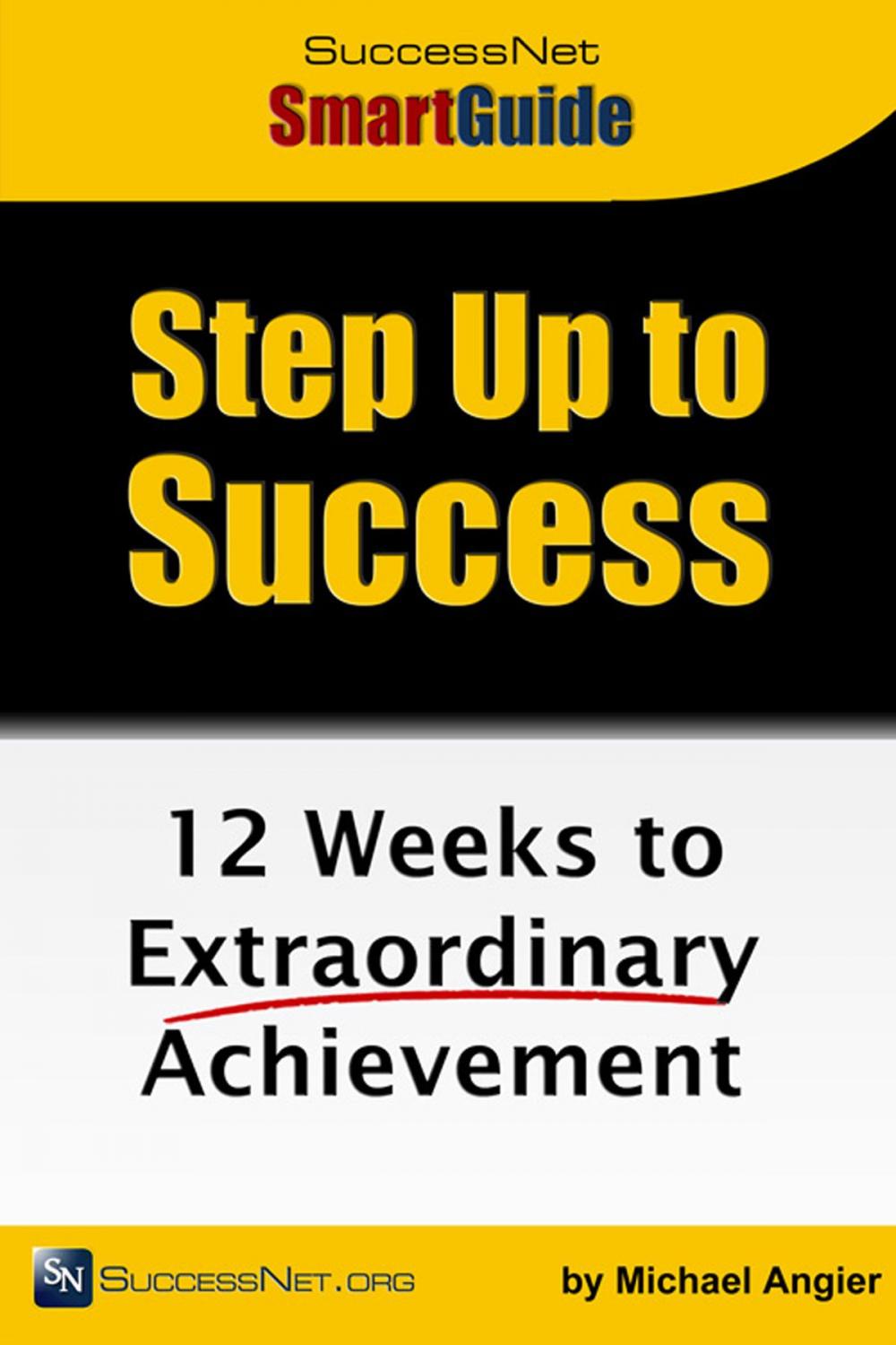 Big bigCover of Step Up To Success: 12 Weeks to Extraordinary Achievement