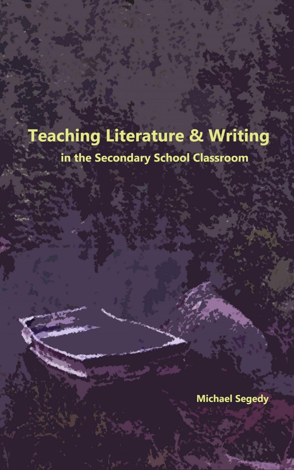 Big bigCover of Teaching Literature & Writing in the Secondary School Classroom