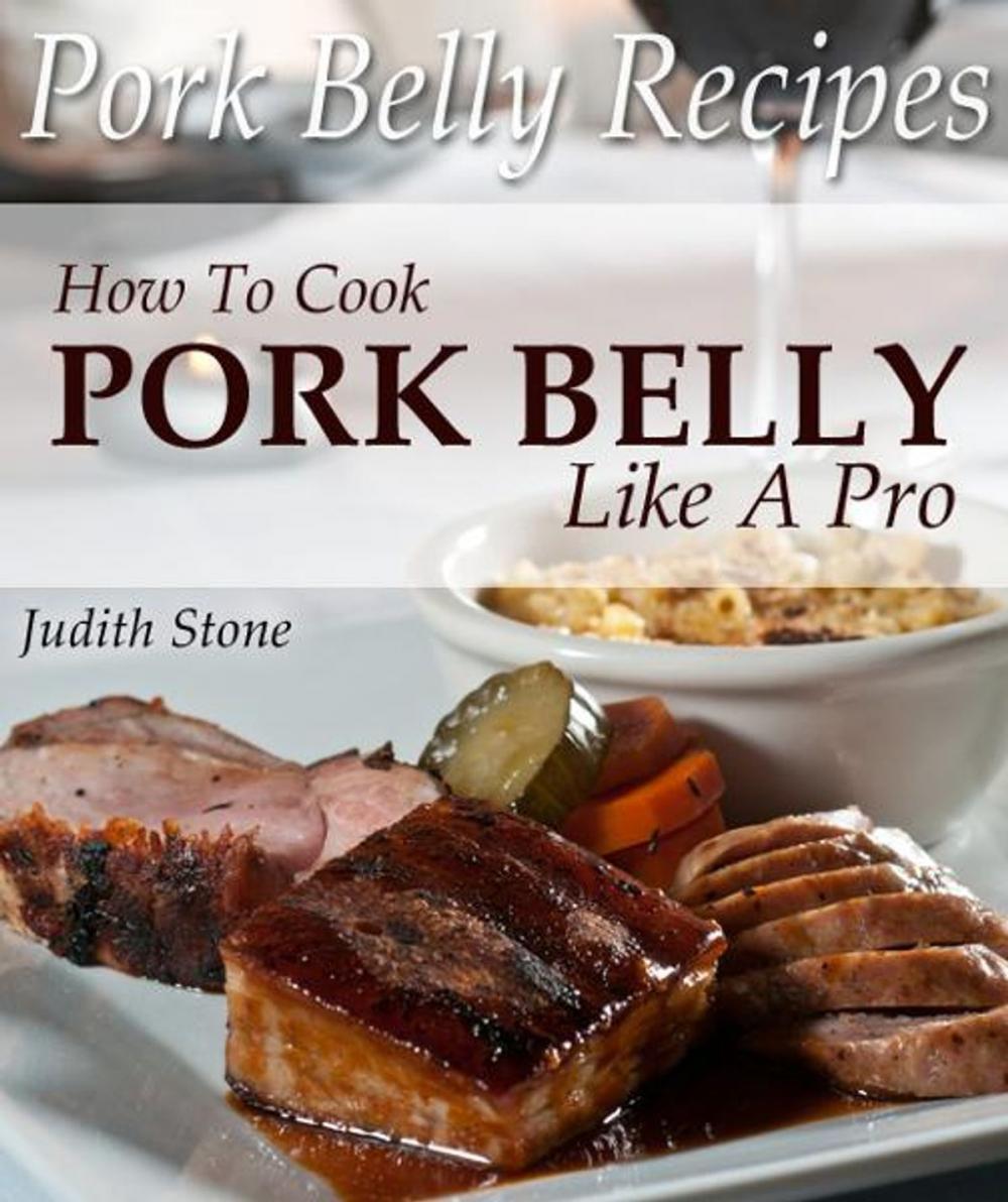 Big bigCover of Pork Belly Recipes - How To Cook Pork Belly Like A Pro