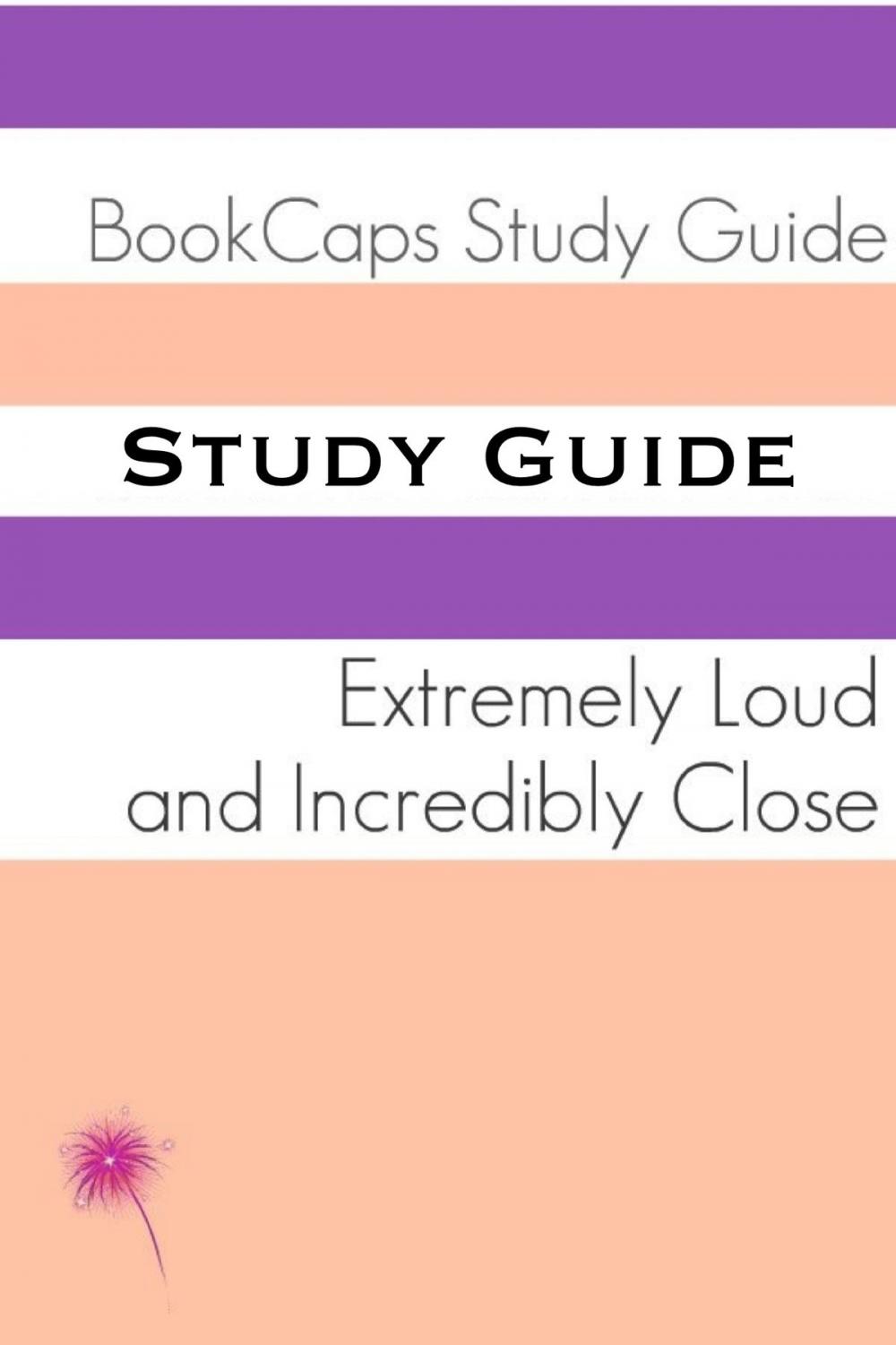 Big bigCover of Study Guide: Extremely Loud and Incredibly Close (A BookCaps Study Guide)