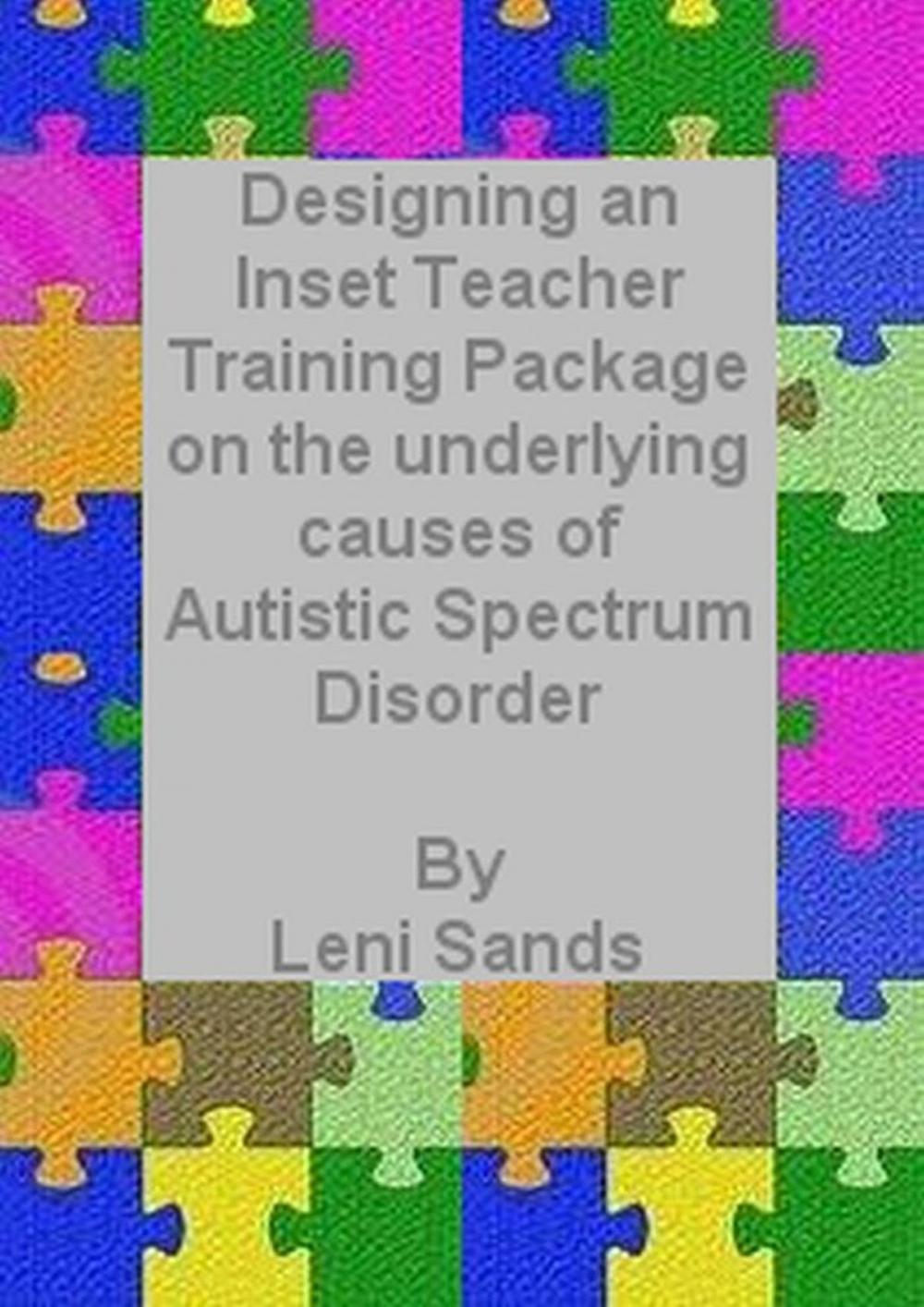 Big bigCover of Designing an Inset Training Package on the Underlying Causes of Autistic Spectrum Disorder (ASD)