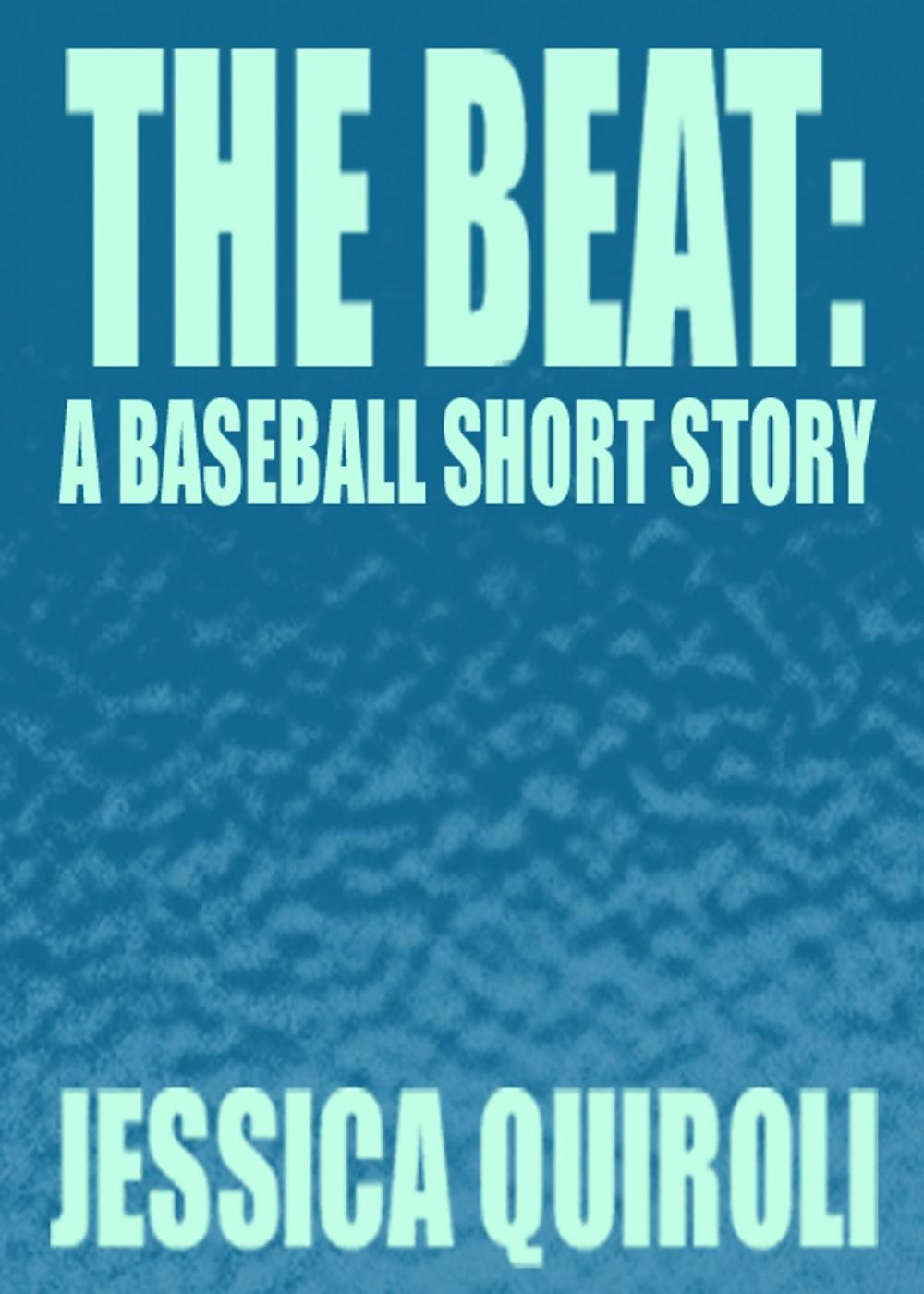 Big bigCover of The Beat: A Baseball Short Story