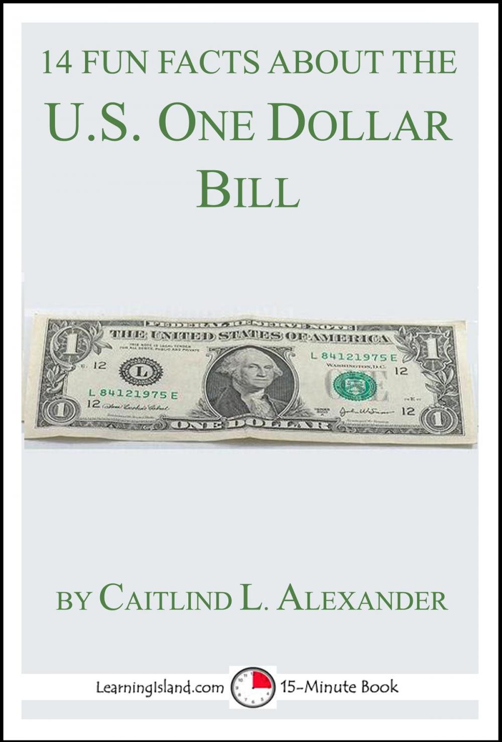 Big bigCover of 14 Fun Facts About the U.S. One Dollar Bill: A 15-Minute Book