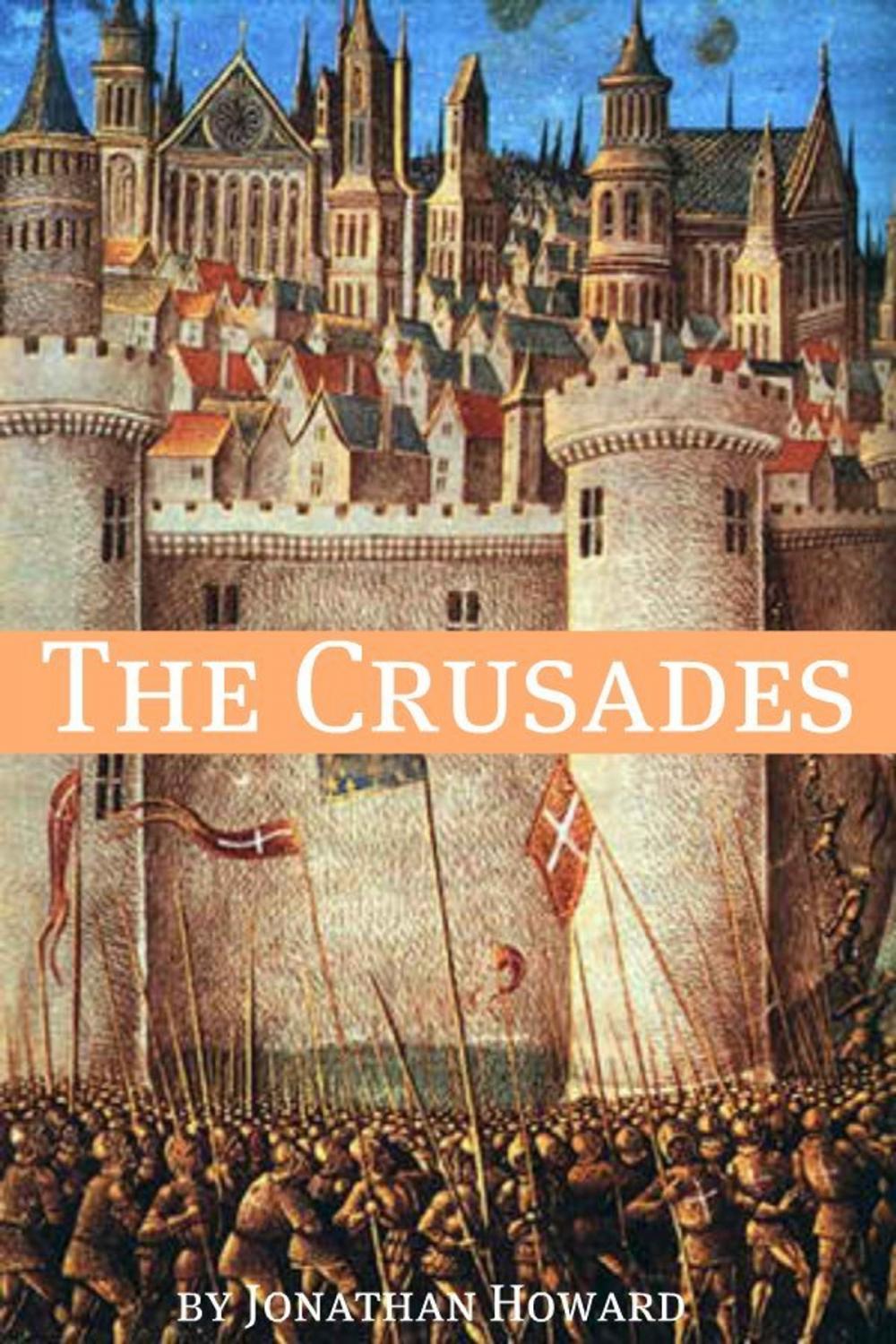 Big bigCover of The Crusades: A History of One of the Most Epic Military Campaigns of All Time