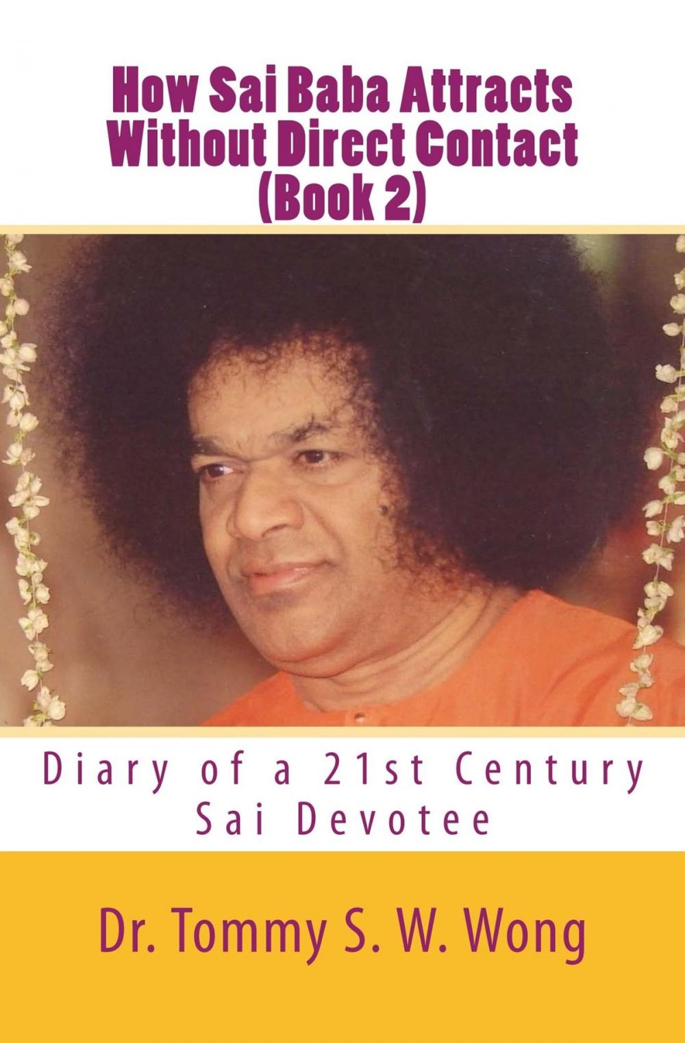 Big bigCover of How Sai Baba Attracts Without Direct Contact (Book 2): Diary of a 21st Century Sai Devotee