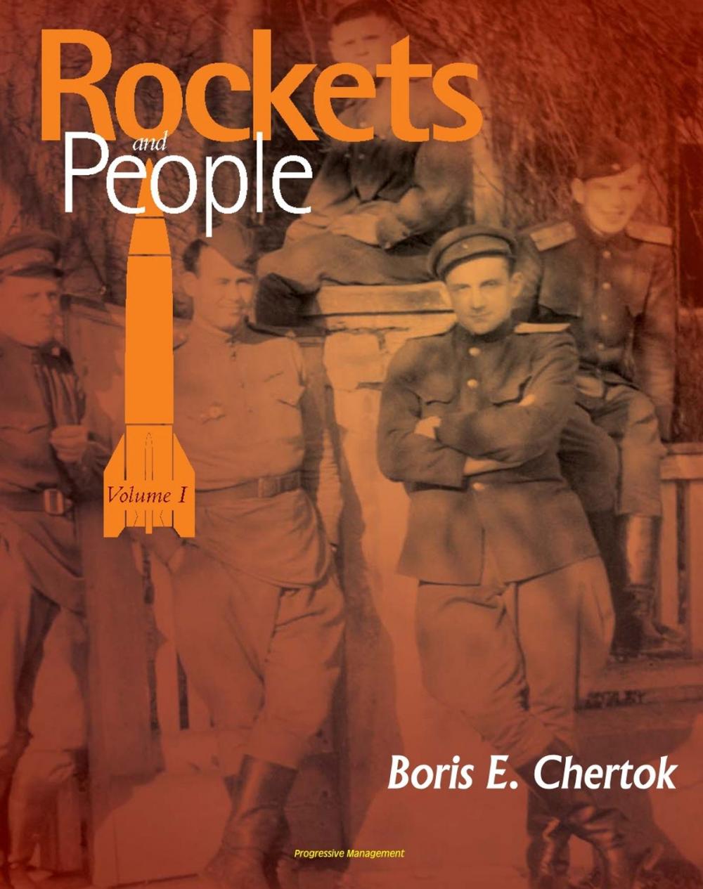 Big bigCover of Rockets and People, Volume I - Memoirs of Russian Space Pioneer Boris Chertok, Early Years Through World War II, Nazi Missile Technology (NASA SP-2005-4110)