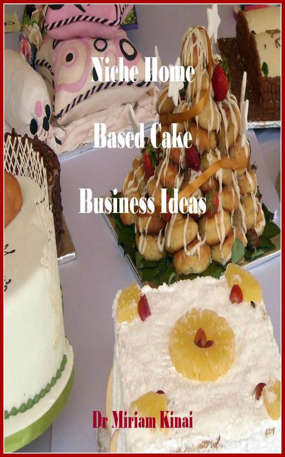 Big bigCover of Niche Home Based Cake Business Ideas