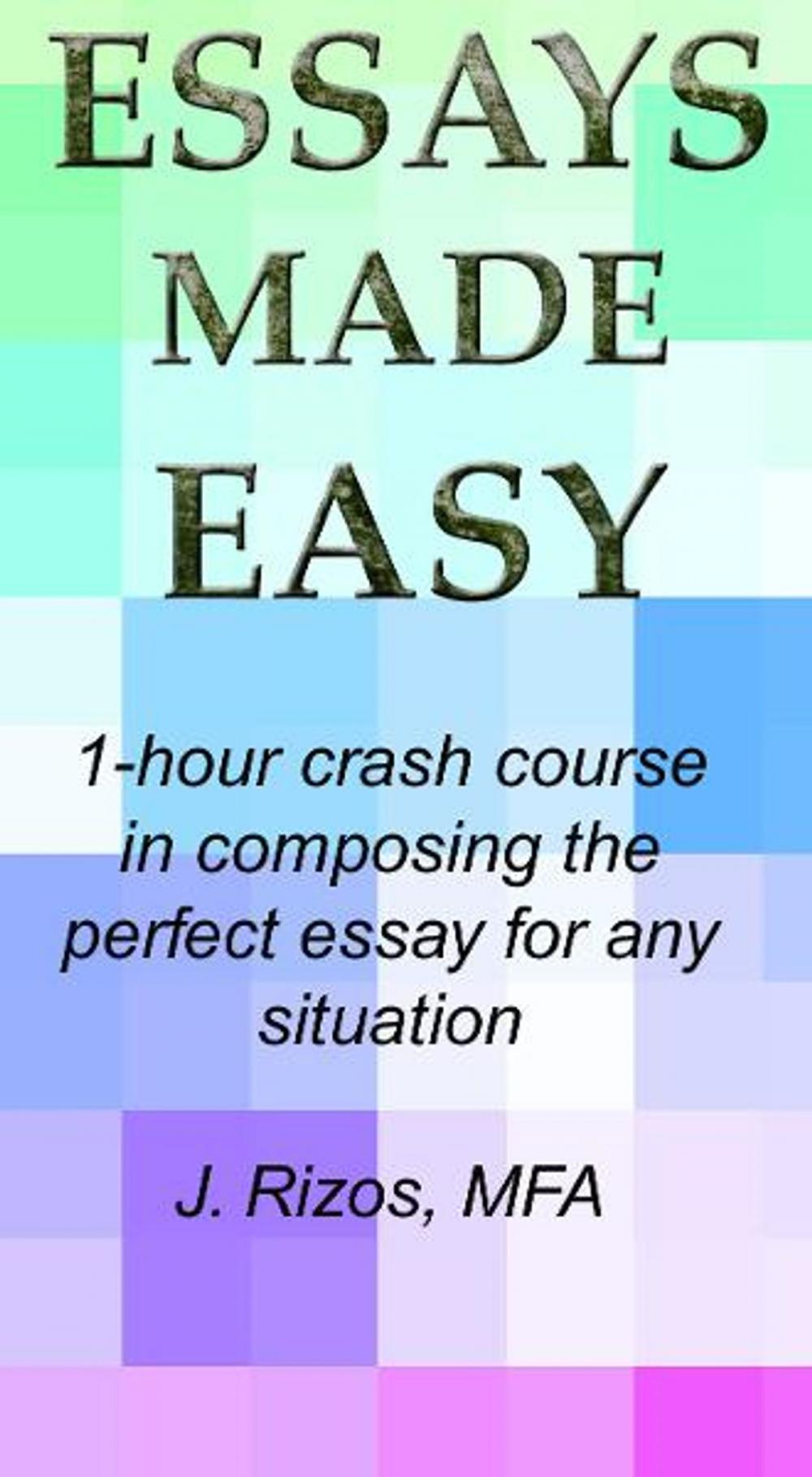 Big bigCover of Essay Writing Made Easy: A One Hour Crash Course