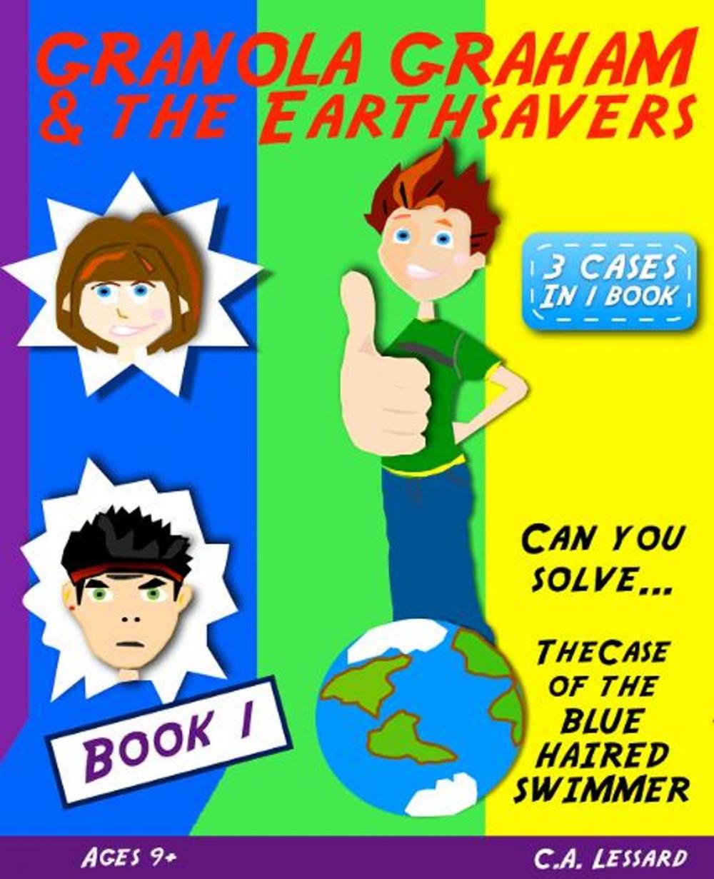 Big bigCover of Granola Graham & the Earthsavers 1: The Case of the Blue Haired Swimmer