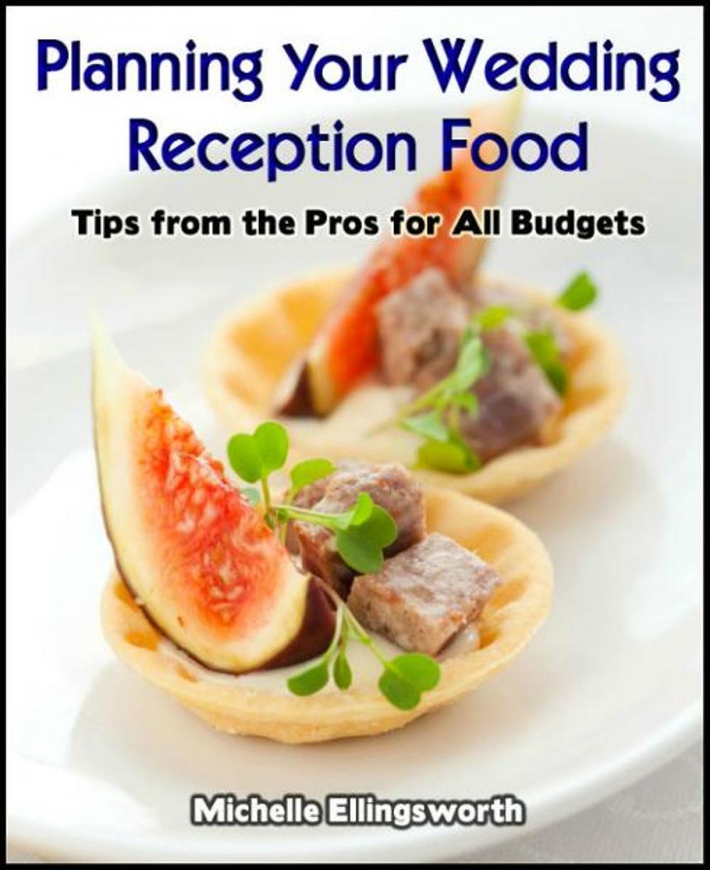 Big bigCover of Planning Your Wedding Reception Food: Tips from the Pros for All Budgets