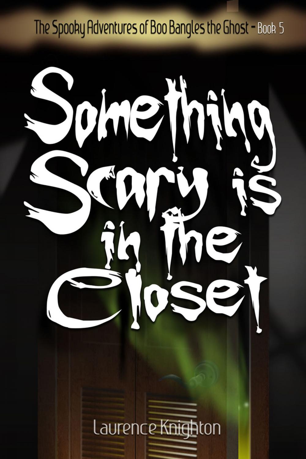 Big bigCover of The Spooky Adventures of Boo Bangles the Ghost -Book 5: Something Scary is in the Closet