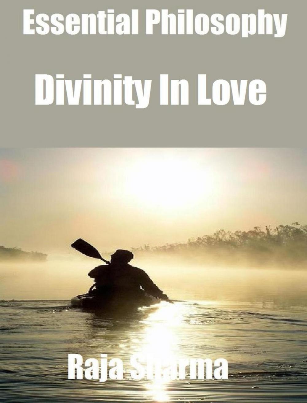 Big bigCover of Essential Philosophy: Divinity In Love