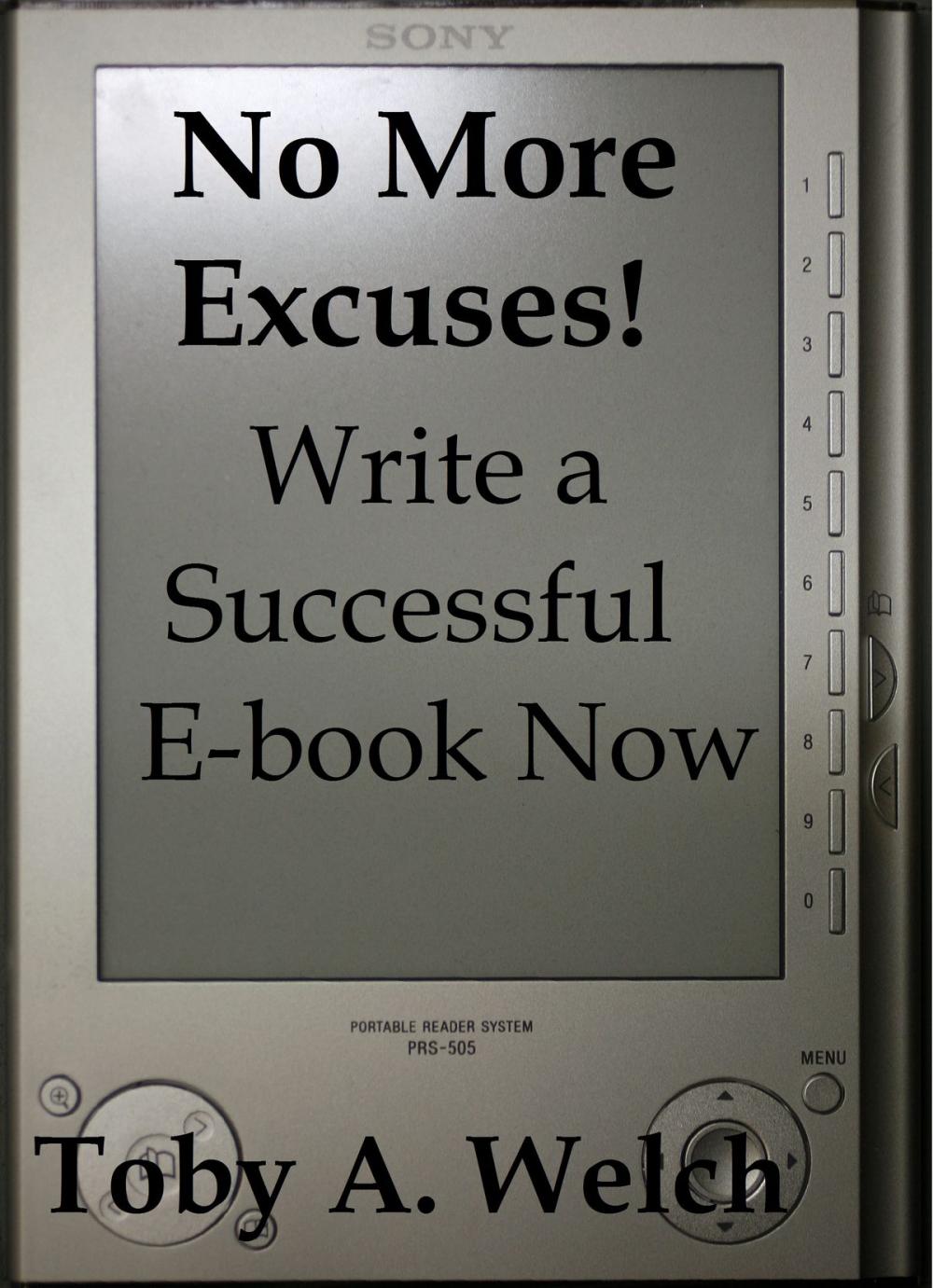 Big bigCover of No More Excuses!: Write a Successful E-book Now