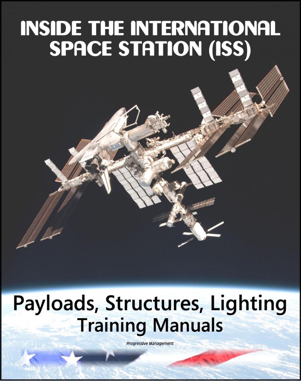 Big bigCover of Inside the International Space Station (ISS): NASA Payloads, Operations, and Interfaces, Structures and Mechanisms, and Lighting Astronaut Training Manuals