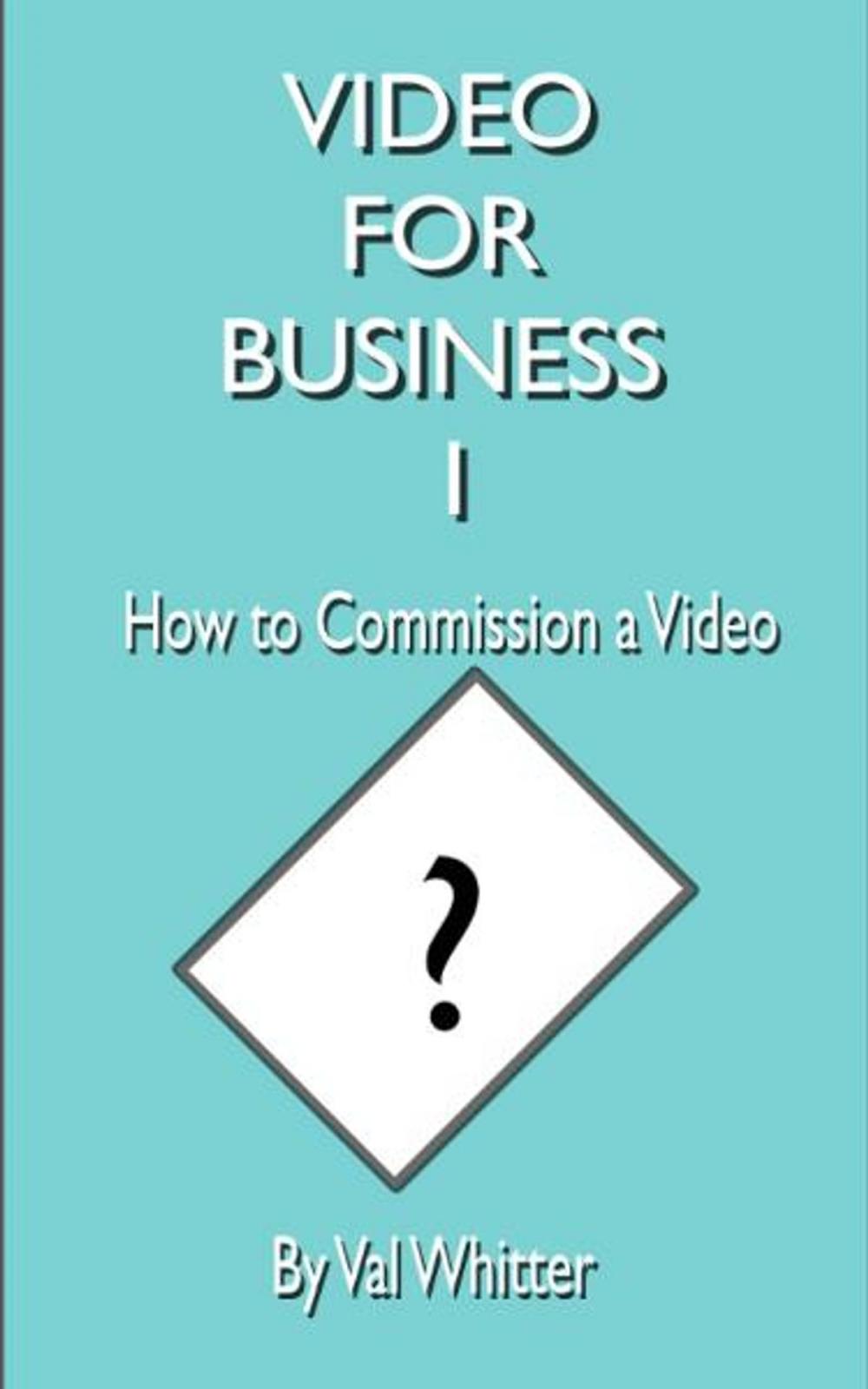 Big bigCover of Video for Business 1 How to Commission a Video