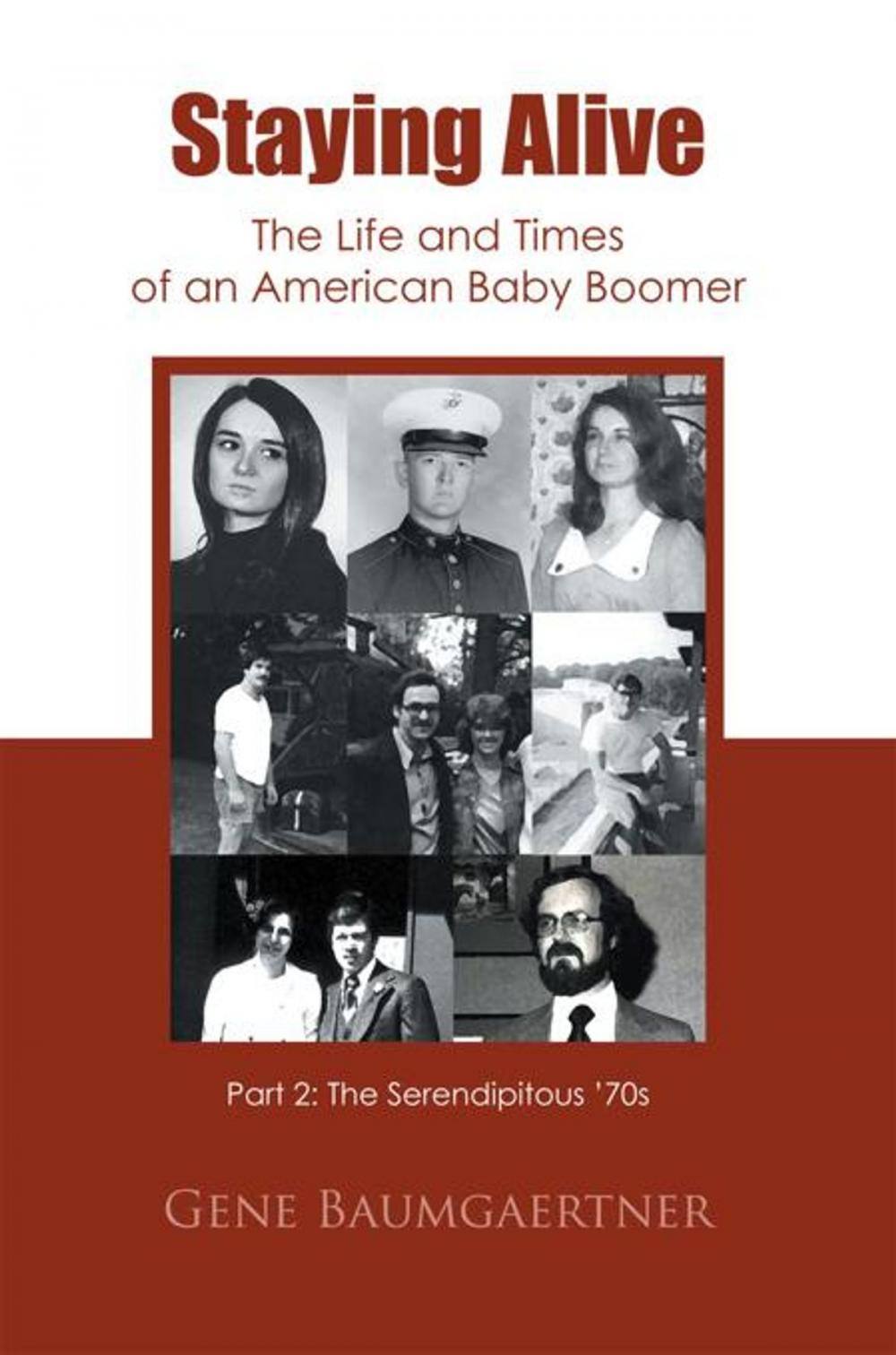 Big bigCover of Staying Alive—The Life and Times of an American Baby Boomer Part 2