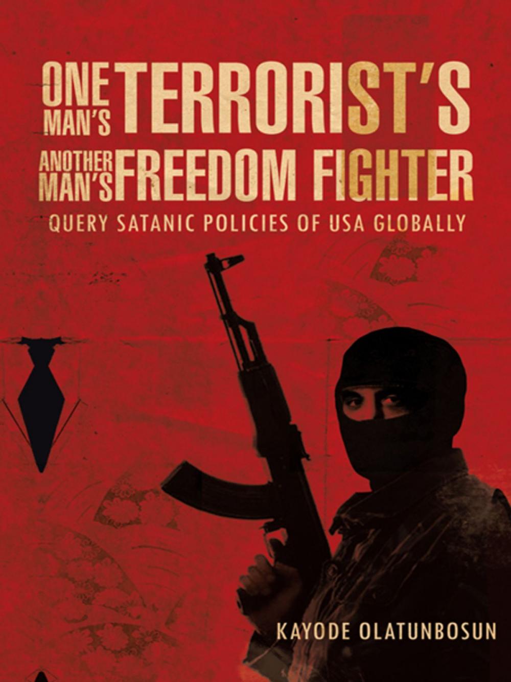 Big bigCover of One Man’S Terrorist’S Another Man’S Freedom Fighter