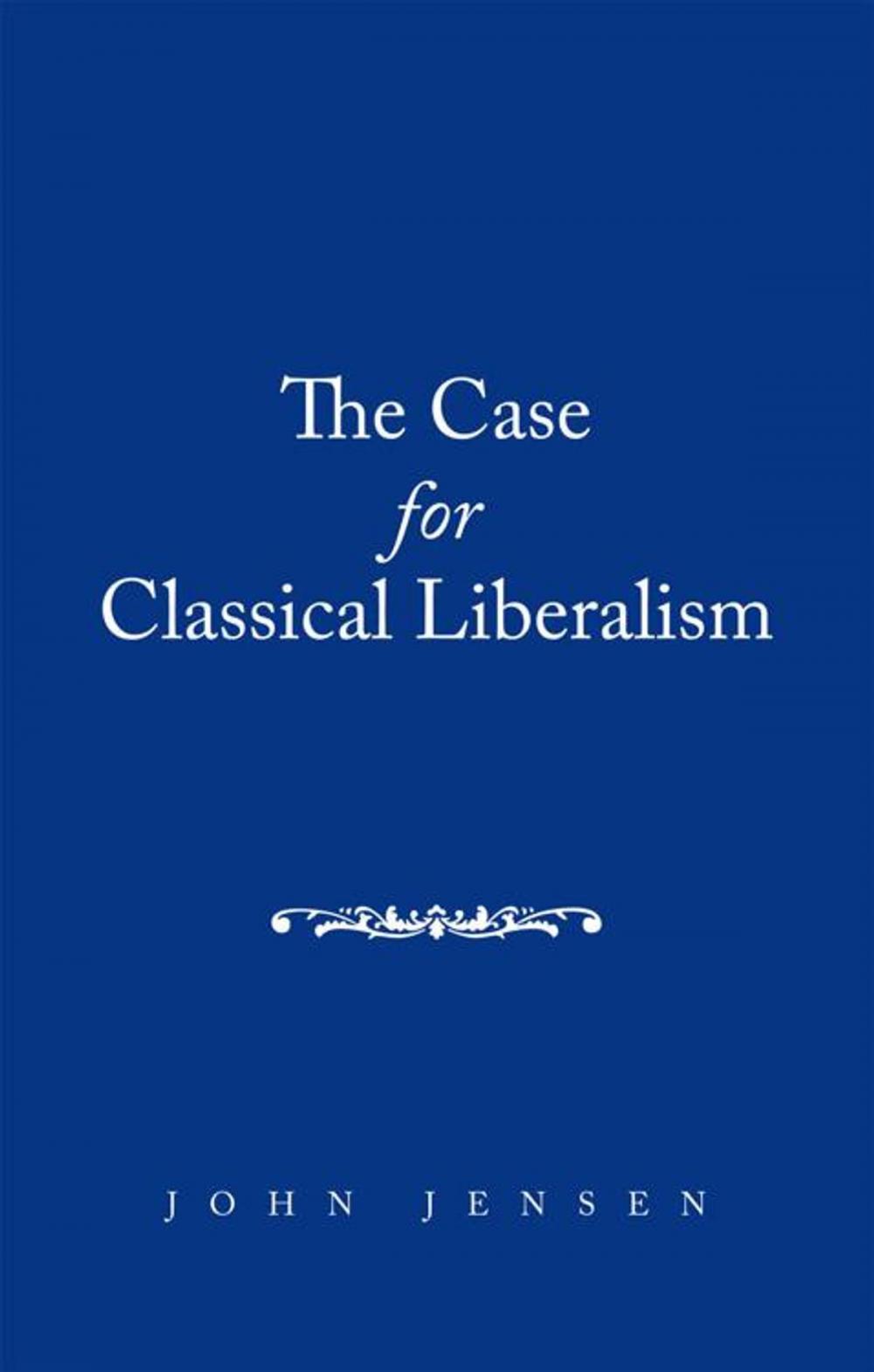 Big bigCover of The Case for Classical Liberalism