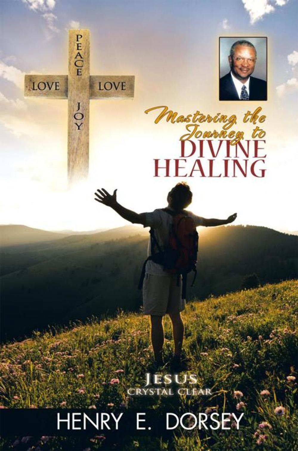 Big bigCover of Mastering the Journey to Divine Healing