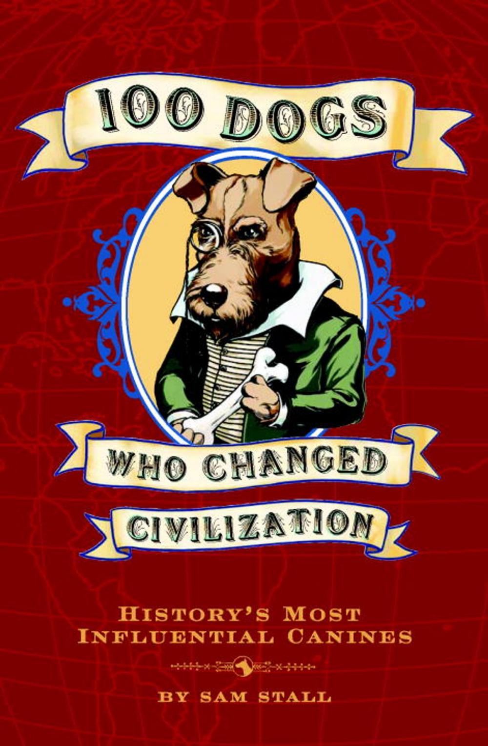 Big bigCover of 100 Dogs Who Changed Civilization