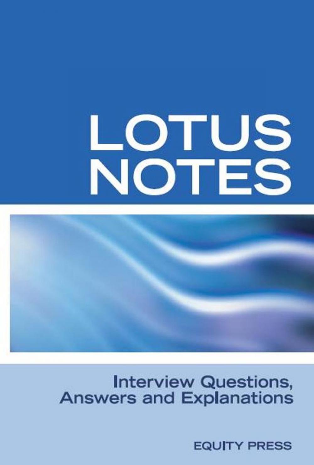 Big bigCover of Lotus Notes Interview Questions, Answers and Explanations