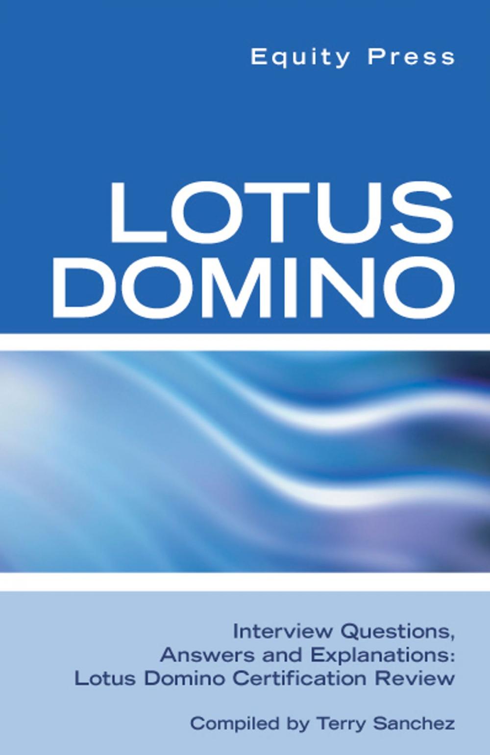 Big bigCover of Lotus Domino Interview Questions, Answers, and Explanations: Lotus Domino Certification Review