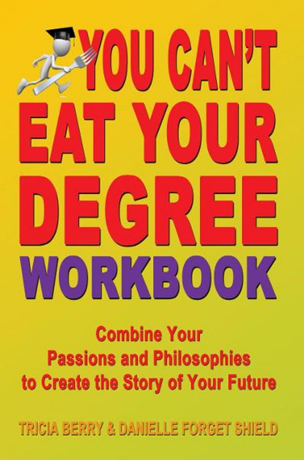 Big bigCover of You Can't Eat Your Degree Workbook