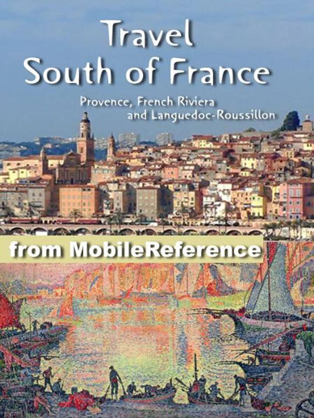 Big bigCover of Travel South of France: Provence, French Riviera and Languedoc-Roussillon - Illustrated Guide, Phrasebook & Maps. (Mobi Travel)