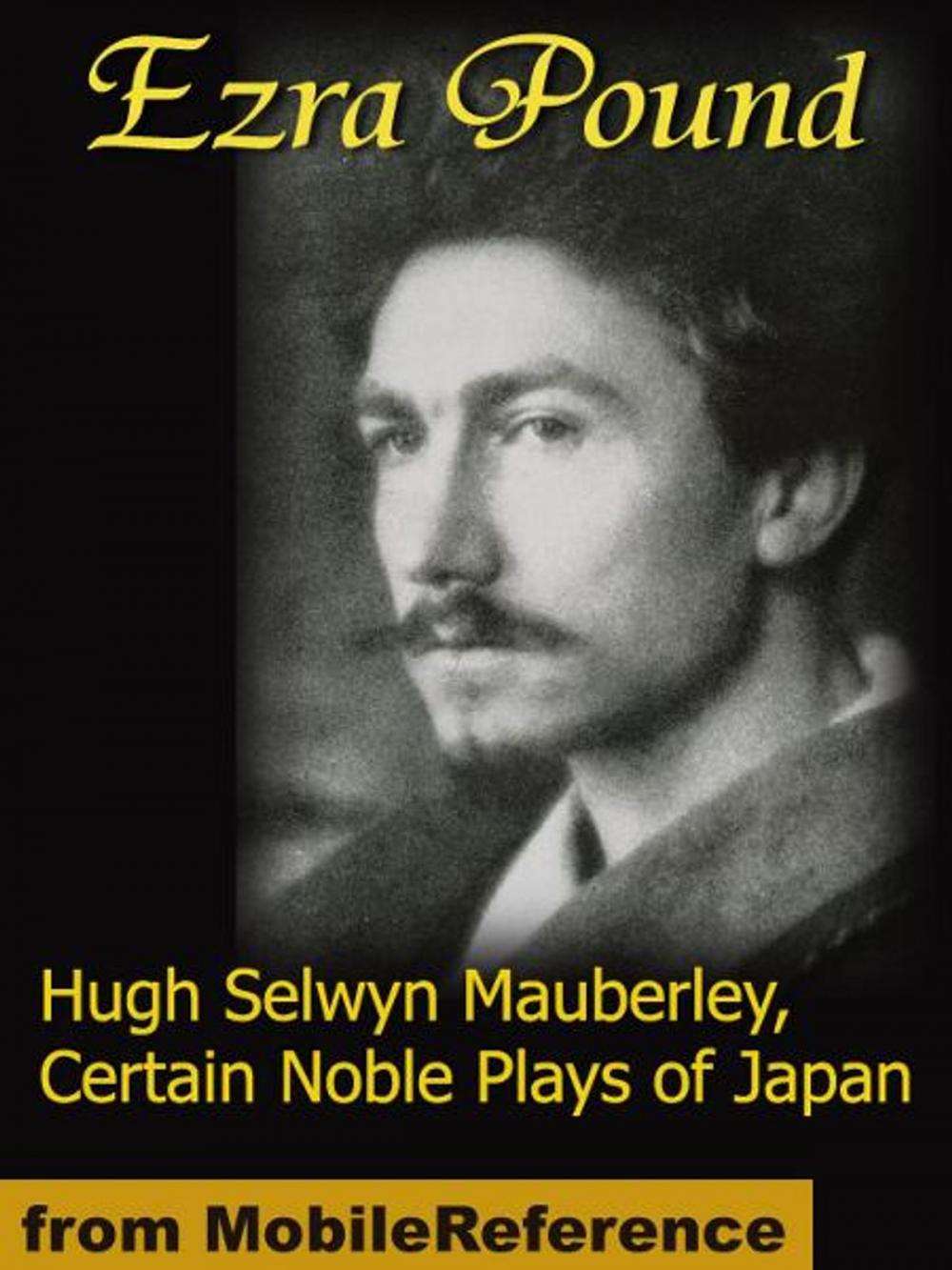 Big bigCover of Hugh Selwyn Mauberley & Certain Noble Plays of Japan (Mobi Classics)