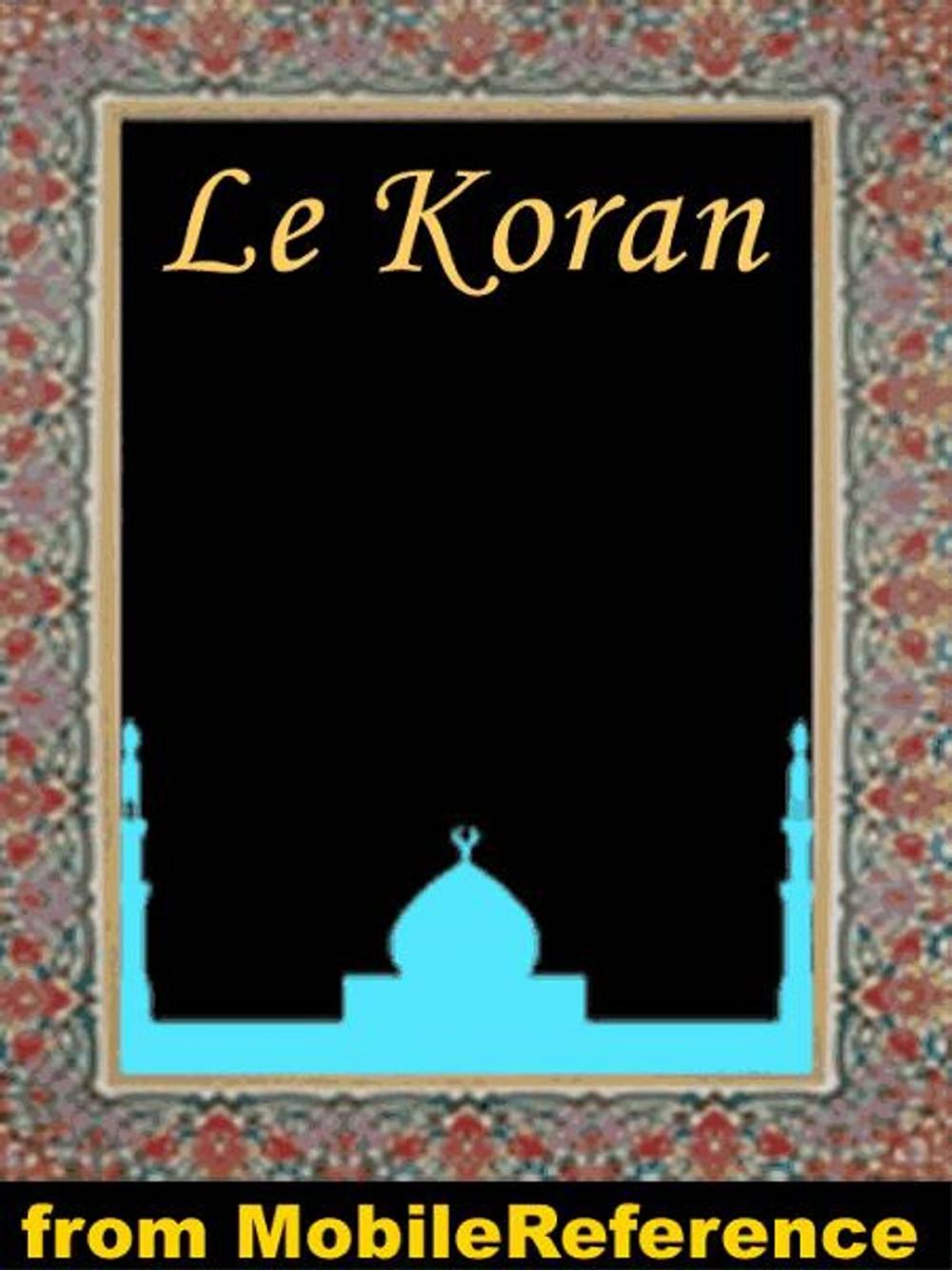 Big bigCover of Le Koran (French Edition): Traduction nouvelle faite sur le texte Arabe par M. Kasilmirski (Mobi Spirtual)