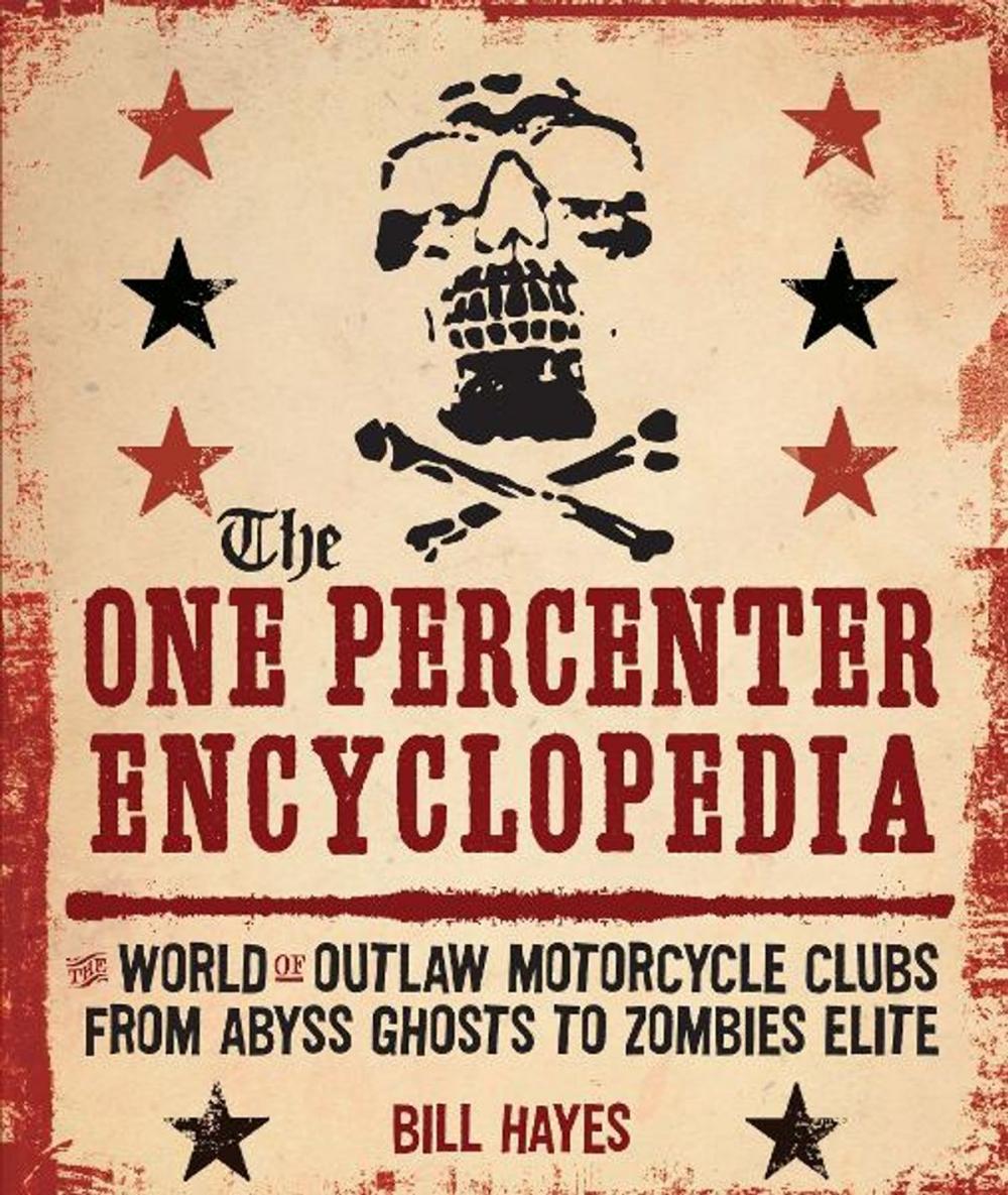 Big bigCover of The One Percenter Encyclopedia: The World of Outlaw Motorcycle Clubs from Abyss Ghosts to Zombies Elite