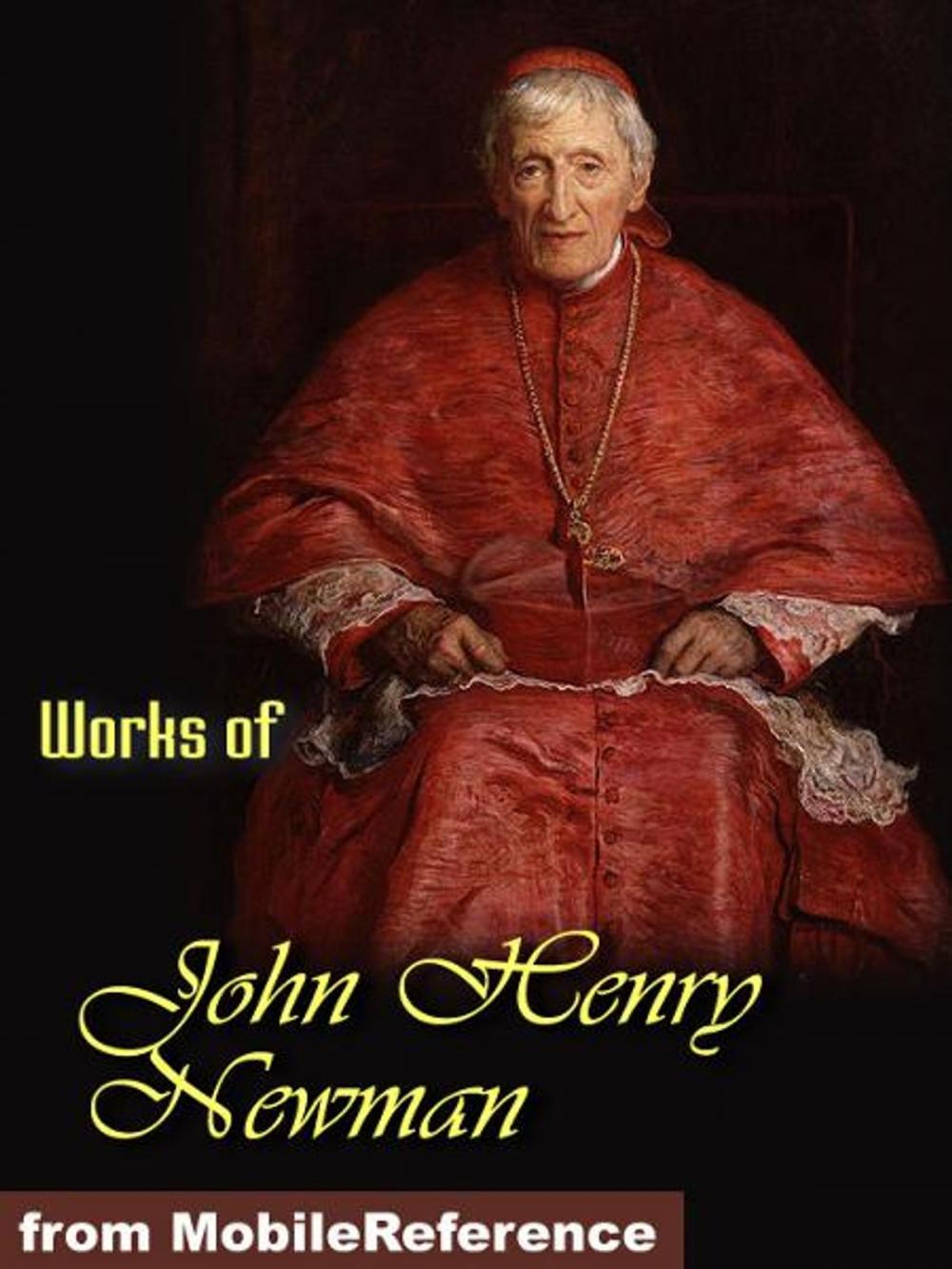 Big bigCover of Works of John Henry Newman: Apologia Pro Vita Sua, Loss and Gain, The Idea of a University Defined and Illustrated, Callista (Mobi Collected Works)