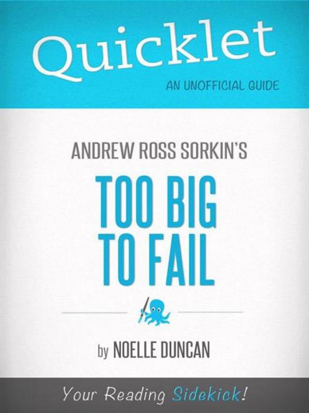 Big bigCover of Quicklet On Too Big To Fail By Andrew Ross Sorkin (Cliffnotes-Like Book Summary)