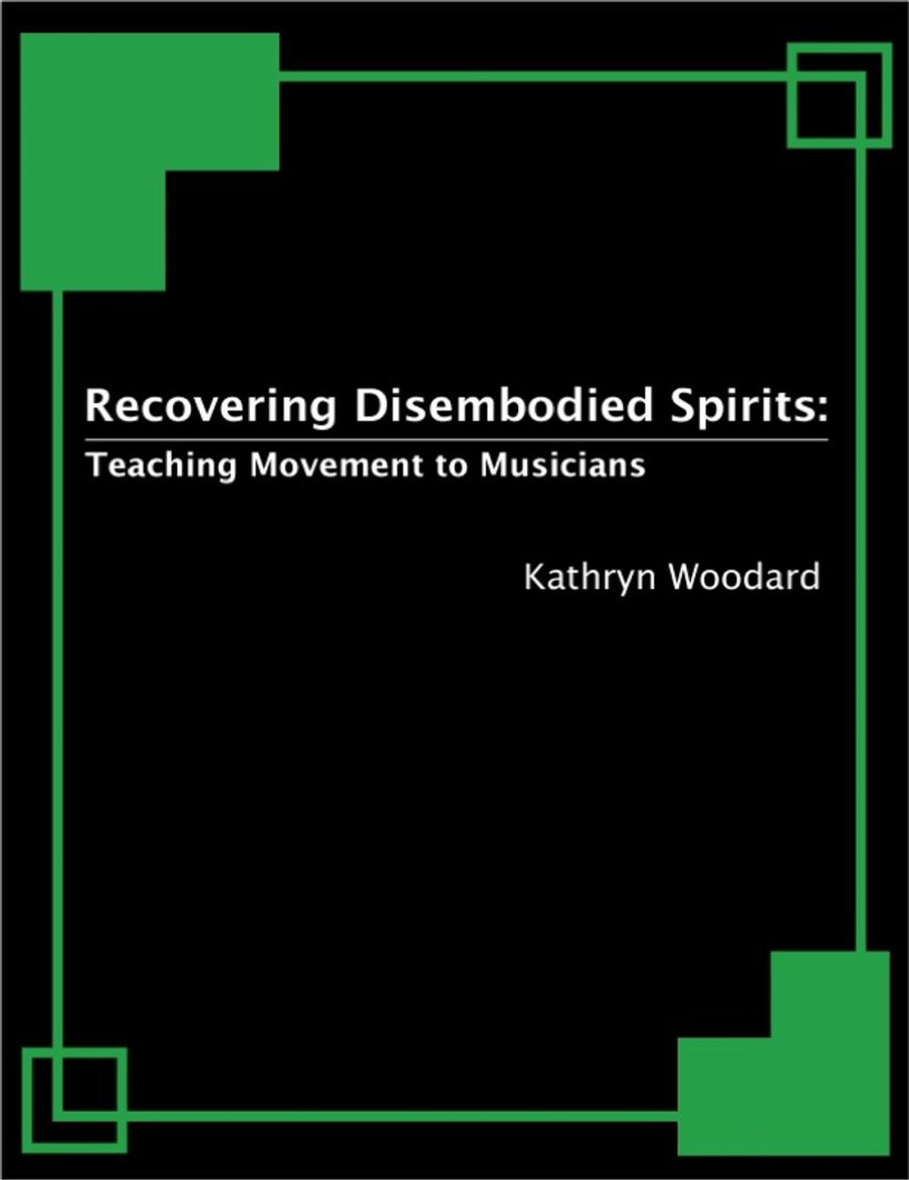 Big bigCover of Recovering Disembodied Spirits: Teaching Movement to Musicians